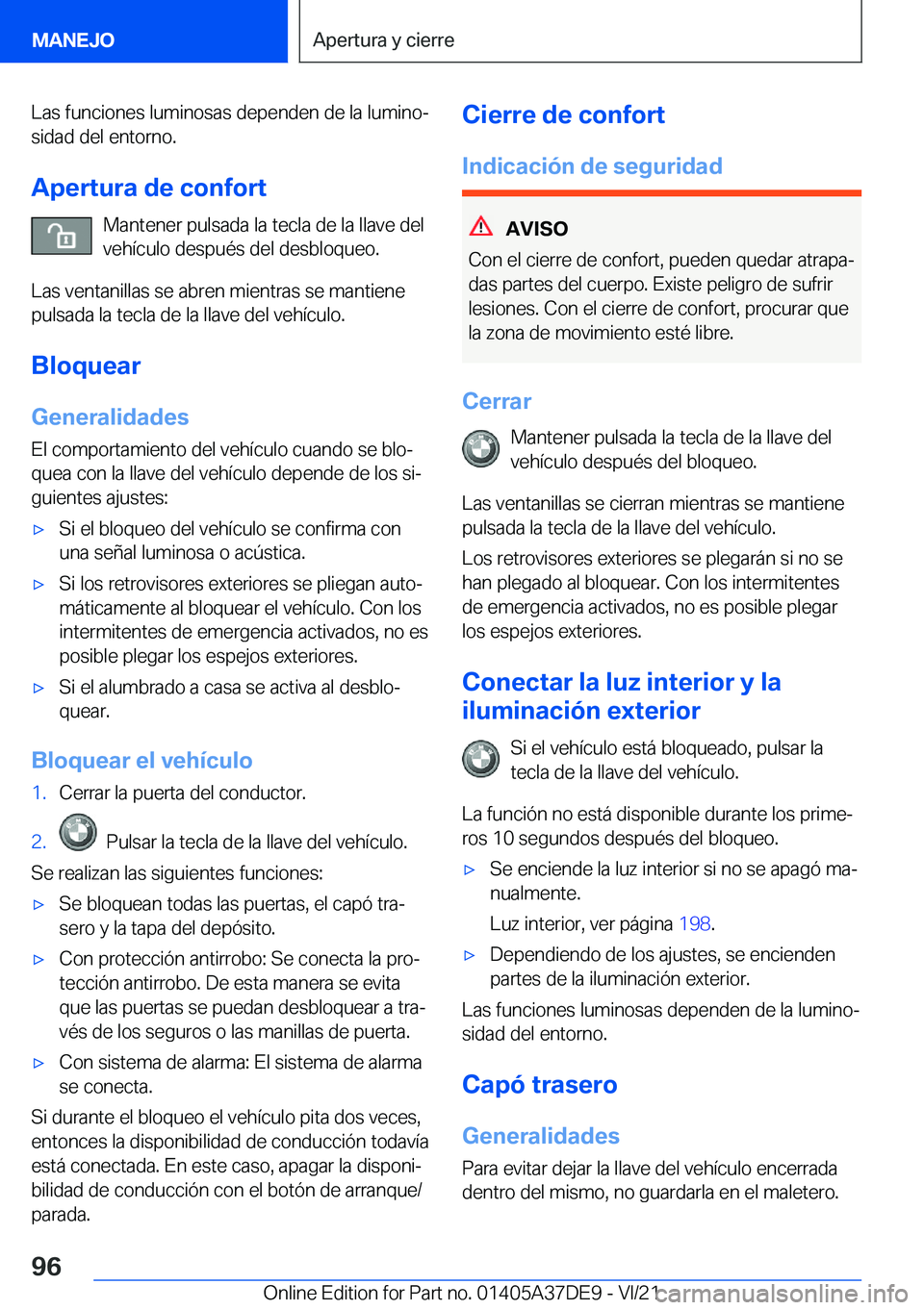BMW M8 GRAN COUPE 2022  Manuales de Empleo (in Spanish) �L�a�s��f�u�n�c�i�o�n�e�s��l�u�m�i�n�o�s�a�s��d�e�p�e�n�d�e�n��d�e��l�a��l�u�m�i�n�oª�s�i�d�a�d��d�e�l��e�n�t�o�r�n�o�.
�A�p�e�r�t�u�r�a��d�e��c�o�n�f�o�r�t �M�a�n�t�e�n�e�r��p�u�l�s�a�d�