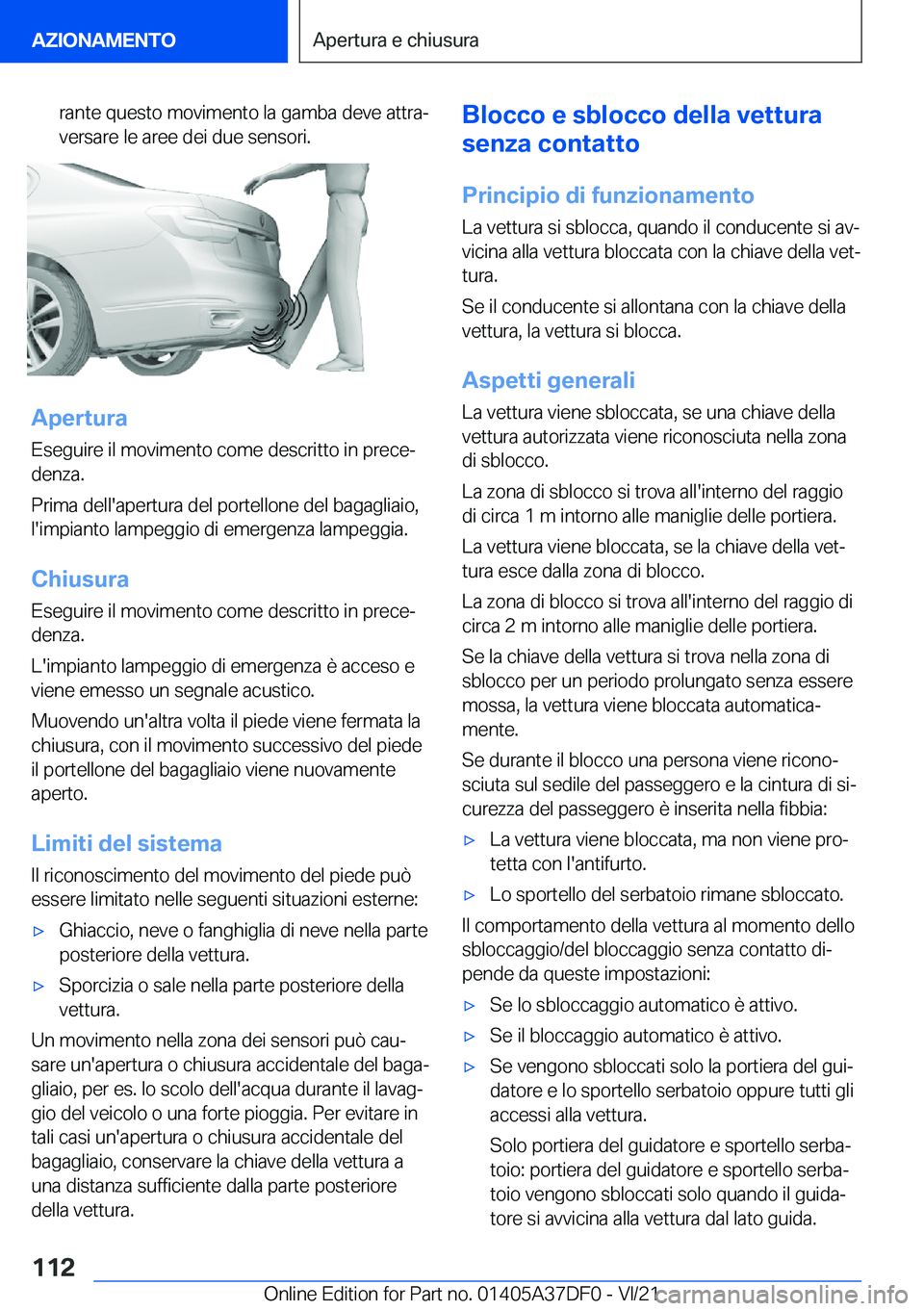 BMW M8 GRAN COUPE 2022  Libretti Di Uso E manutenzione (in Italian) �r�a�n�t�e��q�u�e�s�t�o��m�o�v�i�m�e�n�t�o��l�a��g�a�m�b�a��d�e�v�e��a�t�t�r�aª�v�e�r�s�a�r�e��l�e��a�r�e�e��d�e�i��d�u�e��s�e�n�s�o�r�i�.
�A�p�e�r�t�u�r�a
�E�s�e�g�u�i�r�e��i�l��m�o�v�