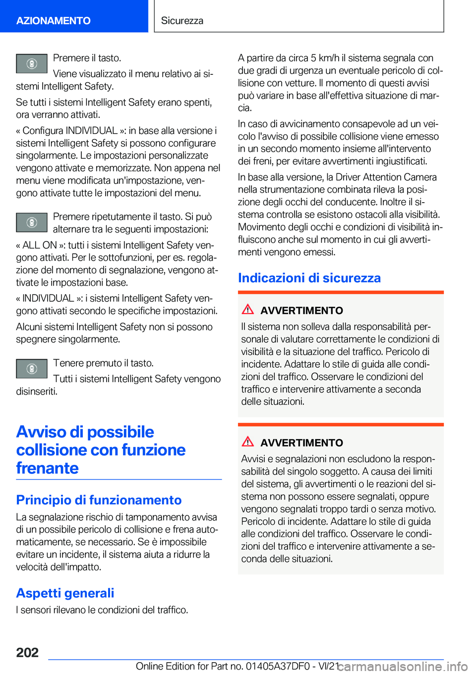 BMW M8 GRAN COUPE 2022  Libretti Di Uso E manutenzione (in Italian) �P�r�e�m�e�r�e��i�l��t�a�s�t�o�.
�V�i�e�n�e��v�i�s�u�a�l�i�z�z�a�t�o��i�l��m�e�n�u��r�e�l�a�t�i�v�o��a�i��s�iª
�s�t�e�m�i��I�n�t�e�l�l�i�g�e�n�t��S�a�f�e�t�y�.
�S�e��t�u�t�t�i��i��s�i�s