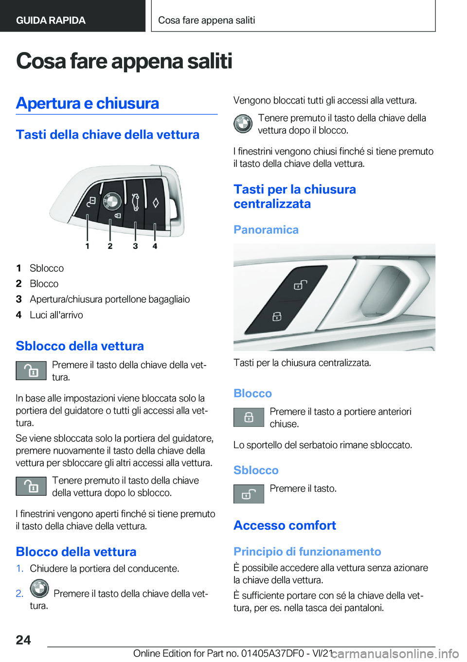 BMW M8 GRAN COUPE 2022  Libretti Di Uso E manutenzione (in Italian) �C�o�s�a��f�a�r�e��a�p�p�e�n�a��s�a�l�i�t�i�A�p�e�r�t�u�r�a��e��c�h�i�u�s�u�r�a
�T�a�s�t�i��d�e�l�l�a��c�h�i�a�v�e��d�e�l�l�a��v�e�t�t�u�r�a
�1�S�b�l�o�c�c�o�2�B�l�o�c�c�o�3�A�p�e�r�t�u�r�a�/
