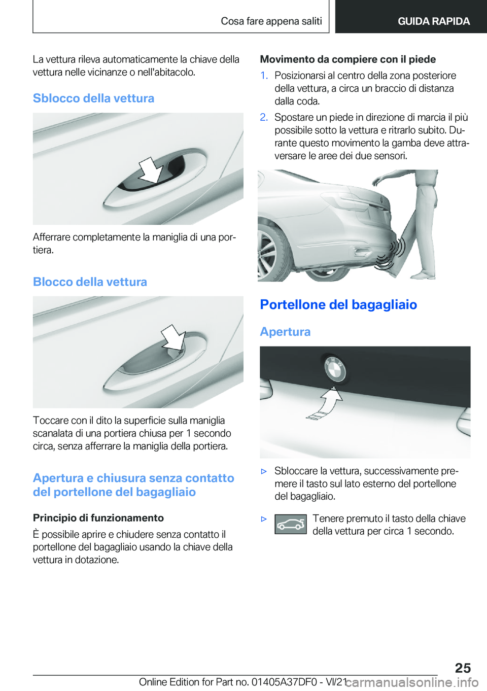 BMW M8 GRAN COUPE 2022  Libretti Di Uso E manutenzione (in Italian) �L�a��v�e�t�t�u�r�a��r�i�l�e�v�a��a�u�t�o�m�a�t�i�c�a�m�e�n�t�e��l�a��c�h�i�a�v�e��d�e�l�l�a
�v�e�t�t�u�r�a��n�e�l�l�e��v�i�c�i�n�a�n�z�e��o��n�e�l�l�'�a�b�i�t�a�c�o�l�o�.
�S�b�l�o�c�c�o
