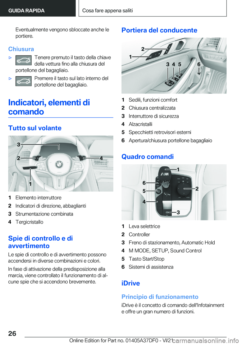 BMW M8 GRAN COUPE 2022  Libretti Di Uso E manutenzione (in Italian) �E�v�e�n�t�u�a�l�m�e�n�t�e��v�e�n�g�o�n�o��s�b�l�o�c�c�a�t�e��a�n�c�h�e��l�e
�p�o�r�t�i�e�r�e�.
�C�h�i�u�s�u�r�a
'x�T�e�n�e�r�e��p�r�e�m�u�t�o��i�l��t�a�s�t�o��d�e�l�l�a��c�h�i�a�v�e
�d�e