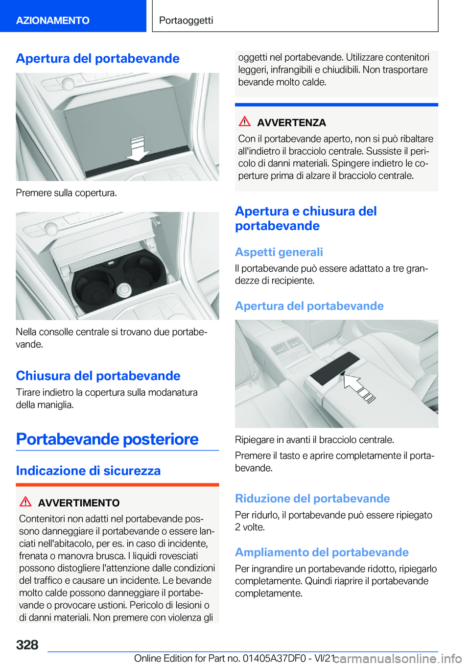 BMW M8 GRAN COUPE 2022  Libretti Di Uso E manutenzione (in Italian) �A�p�e�r�t�u�r�a��d�e�l��p�o�r�t�a�b�e�v�a�n�d�e
�P�r�e�m�e�r�e��s�u�l�l�a��c�o�p�e�r�t�u�r�a�.
�N�e�l�l�a��c�o�n�s�o�l�l�e��c�e�n�t�r�a�l�e��s�i��t�r�o�v�a�n�o��d�u�e��p�o�r�t�a�b�eª�v�a�