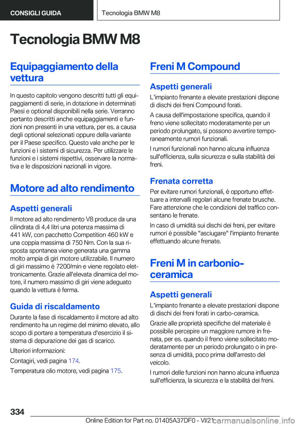 BMW M8 GRAN COUPE 2022  Libretti Di Uso E manutenzione (in Italian) �T�e�c�n�o�l�o�g�i�a��B�M�W��M�8�E�q�u�i�p�a�g�g�i�a�m�e�n�t�o��d�e�l�l�a�v�e�t�t�u�r�a
�I�n��q�u�e�s�t�o��c�a�p�i�t�o�l�o��v�e�n�g�o�n�o��d�e�s�c�r�i�t�t�i��t�u�t�t�i��g�l�i��e�q�u�iª
�p�