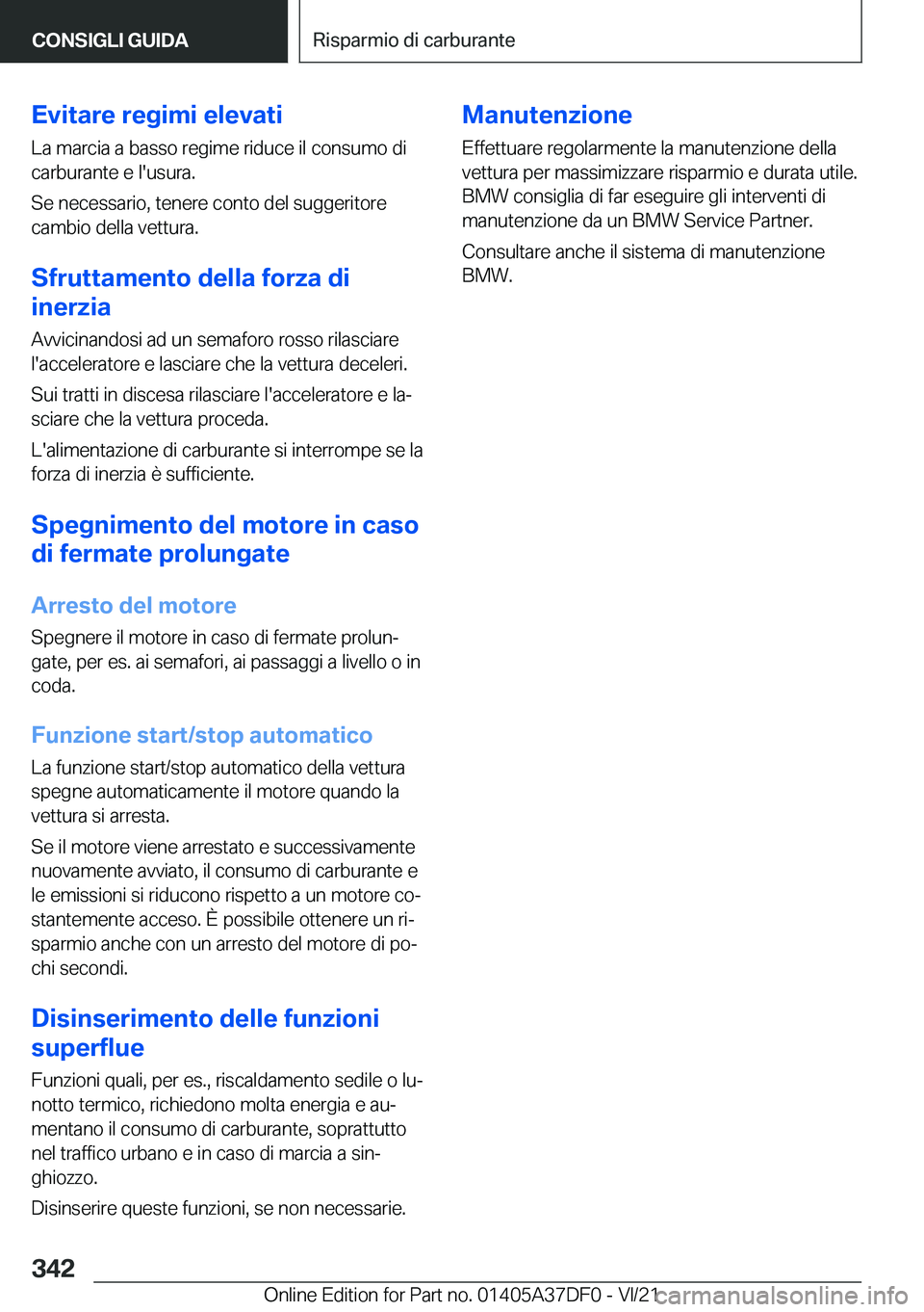 BMW M8 GRAN COUPE 2022  Libretti Di Uso E manutenzione (in Italian) �E�v�i�t�a�r�e��r�e�g�i�m�i��e�l�e�v�a�t�i�L�a��m�a�r�c�i�a��a��b�a�s�s�o��r�e�g�i�m�e��r�i�d�u�c�e��i�l��c�o�n�s�u�m�o��d�i
�c�a�r�b�u�r�a�n�t�e��e��l�'�u�s�u�r�a�.
�S�e��n�e�c�e�s�s