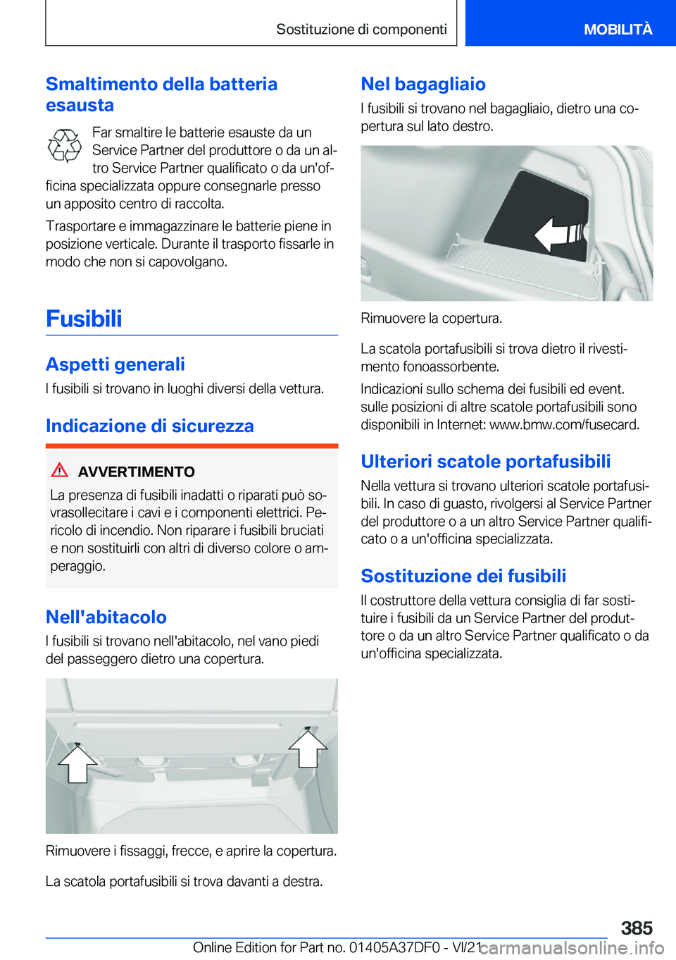 BMW M8 GRAN COUPE 2022  Libretti Di Uso E manutenzione (in Italian) �S�m�a�l�t�i�m�e�n�t�o��d�e�l�l�a��b�a�t�t�e�r�i�a
�e�s�a�u�s�t�a
�F�a�r��s�m�a�l�t�i�r�e��l�e��b�a�t�t�e�r�i�e��e�s�a�u�s�t�e��d�a��u�n�S�e�r�v�i�c�e��P�a�r�t�n�e�r��d�e�l��p�r�o�d�u�t�t�o