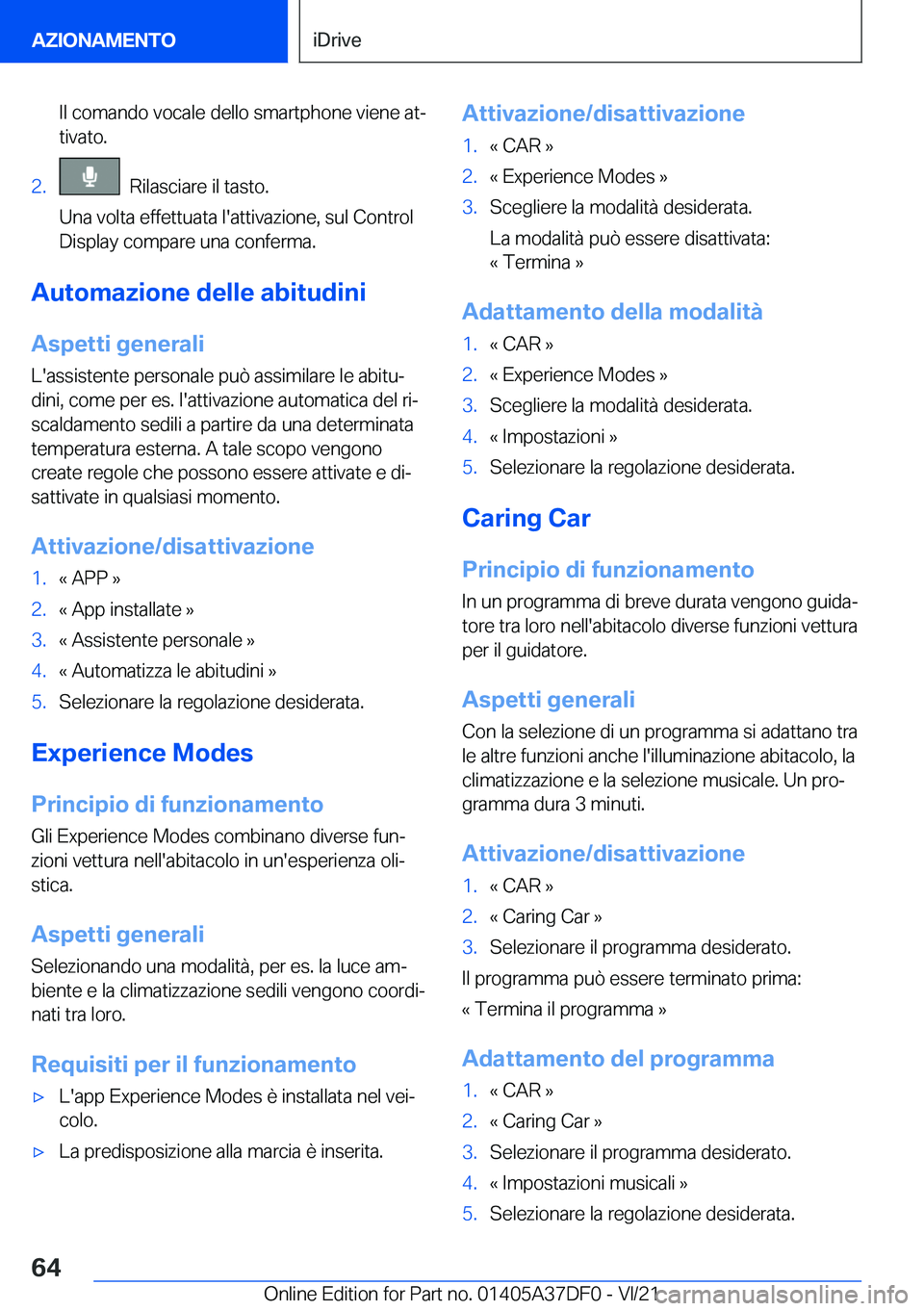 BMW M8 GRAN COUPE 2022  Libretti Di Uso E manutenzione (in Italian) �I�l��c�o�m�a�n�d�o��v�o�c�a�l�e��d�e�l�l�o��s�m�a�r�t�p�h�o�n�e��v�i�e�n�e��a�tª
�t�i�v�a�t�o�.�2�.���R�i�l�a�s�c�i�a�r�e��i�l��t�a�s�t�o�.
�U�n�a��v�o�l�t�a��e�f�f�e�t�t�u�a�t�a��l�&#