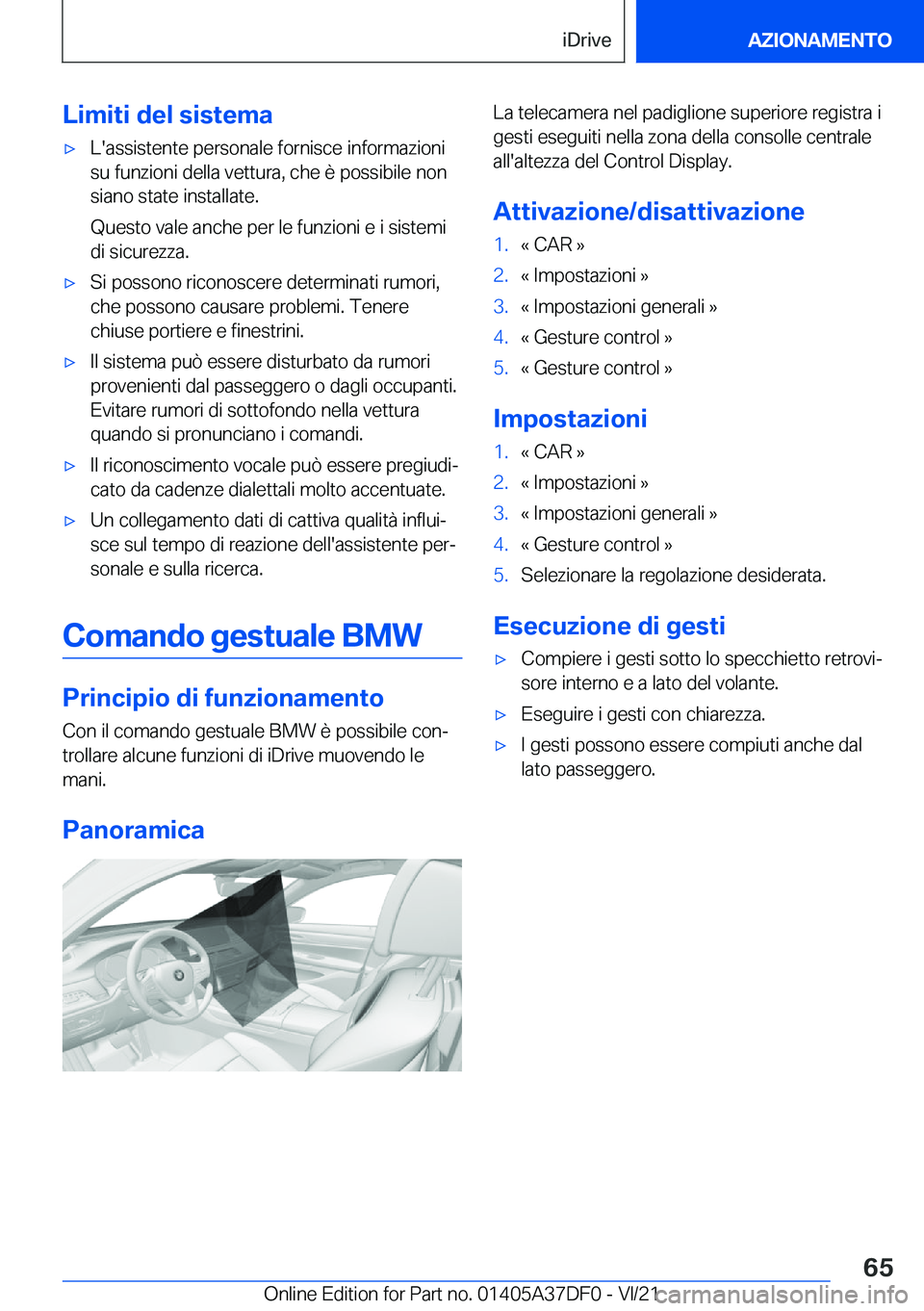 BMW M8 GRAN COUPE 2022  Libretti Di Uso E manutenzione (in Italian) �L�i�m�i�t�i��d�e�l��s�i�s�t�e�m�a'x�L�'�a�s�s�i�s�t�e�n�t�e��p�e�r�s�o�n�a�l�e��f�o�r�n�i�s�c�e��i�n�f�o�r�m�a�z�i�o�n�i
�s�u��f�u�n�z�i�o�n�i��d�e�l�l�a��v�e�t�t�u�r�a�,��c�h�e��è