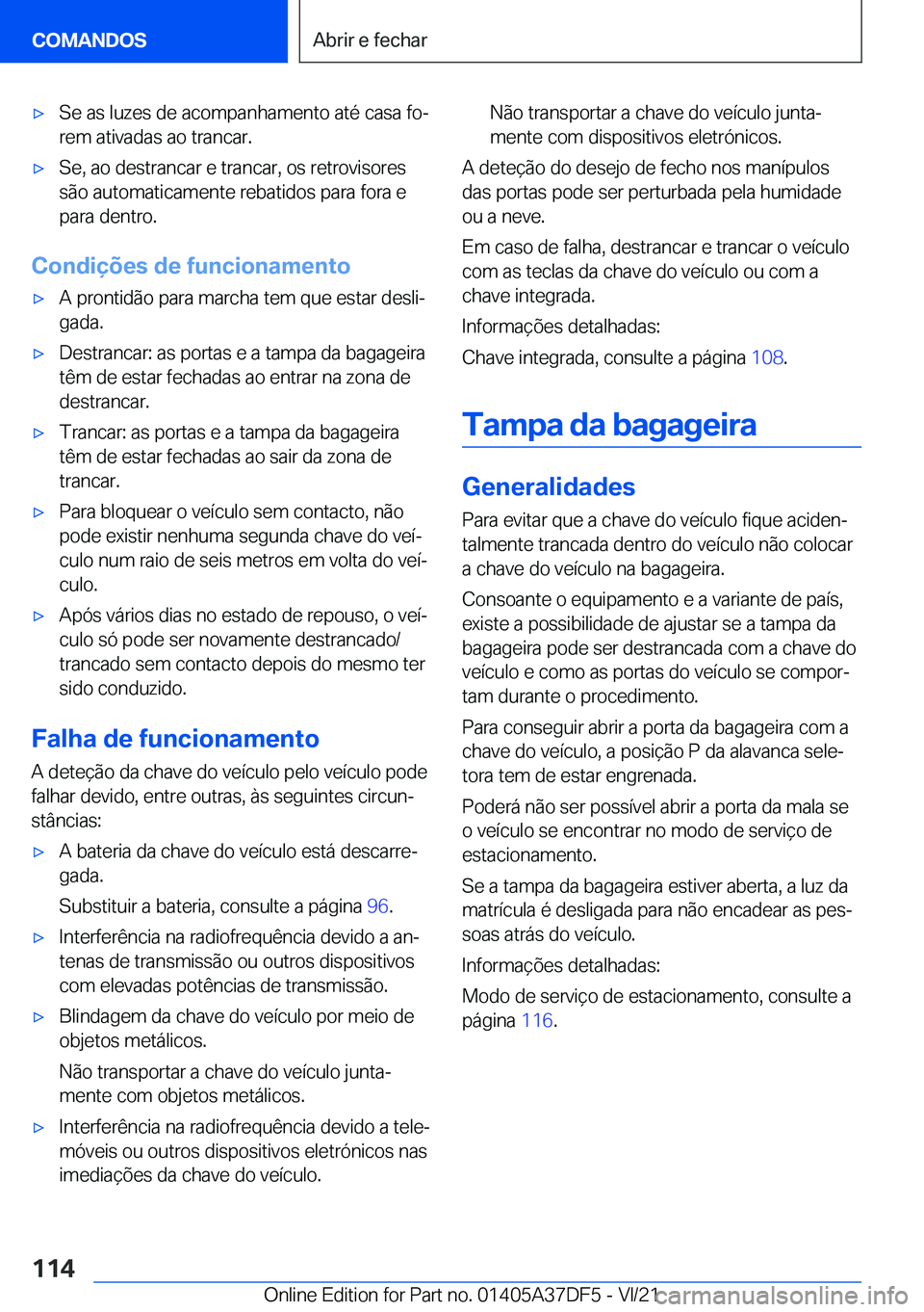 BMW M8 GRAN COUPE 2022  Manual do condutor (in Portuguese) 'x�S�e��a�s��l�u�z�e�s��d�e��a�c�o�m�p�a�n�h�a�m�e�n�t�o��a�t�é��c�a�s�a��f�oª
�r�e�m��a�t�i�v�a�d�a�s��a�o��t�r�a�n�c�a�r�.'x�S�e�,��a�o��d�e�s�t�r�a�n�c�a�r��e��t�r�a�n�c�a�
