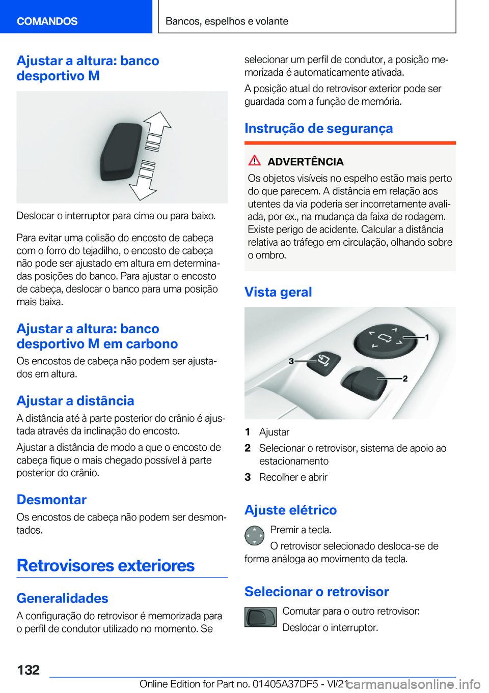 BMW M8 GRAN COUPE 2022  Manual do condutor (in Portuguese) �A�j�u�s�t�a�r��a��a�l�t�u�r�a�:��b�a�n�c�o
�d�e�s�p�o�r�t�i�v�o��M
�D�e�s�l�o�c�a�r��o��i�n�t�e�r�r�u�p�t�o�r��p�a�r�a��c�i�m�a��o�u��p�a�r�a��b�a�i�x�o�.
�P�a�r�a��e�v�i�t�a�r��u�m�a��