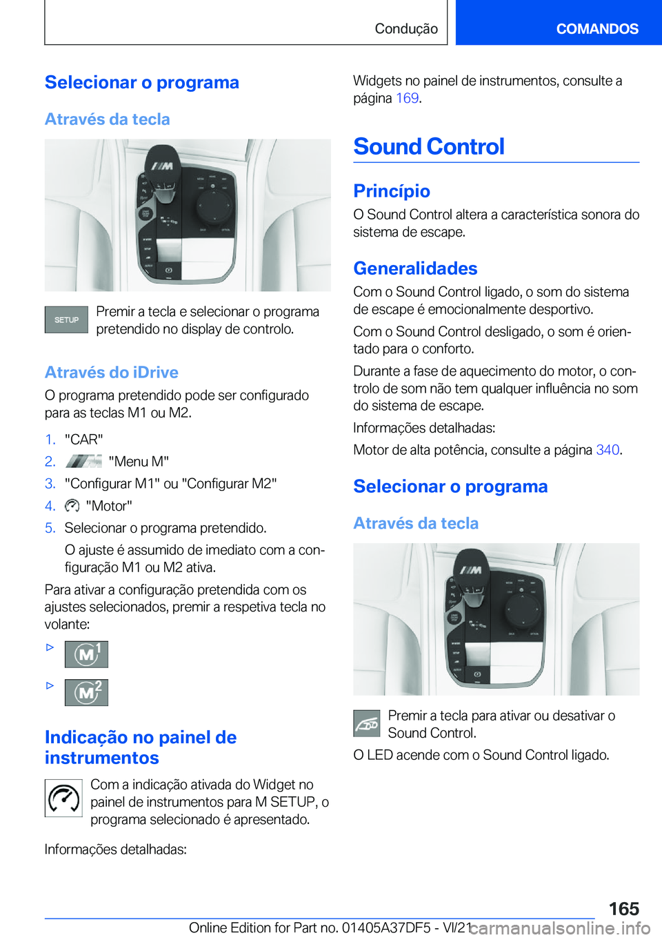 BMW M8 GRAN COUPE 2022  Manual do condutor (in Portuguese) �S�e�l�e�c�i�o�n�a�r��o��p�r�o�g�r�a�m�a�A�t�r�a�v�é�s��d�a��t�e�c�l�a
�P�r�e�m�i�r��a��t�e�c�l�a��e��s�e�l�e�c�i�o�n�a�r��o��p�r�o�g�r�a�m�a�p�r�e�t�e�n�d�i�d�o��n�o��d�i�s�p�l�a�y��d�e