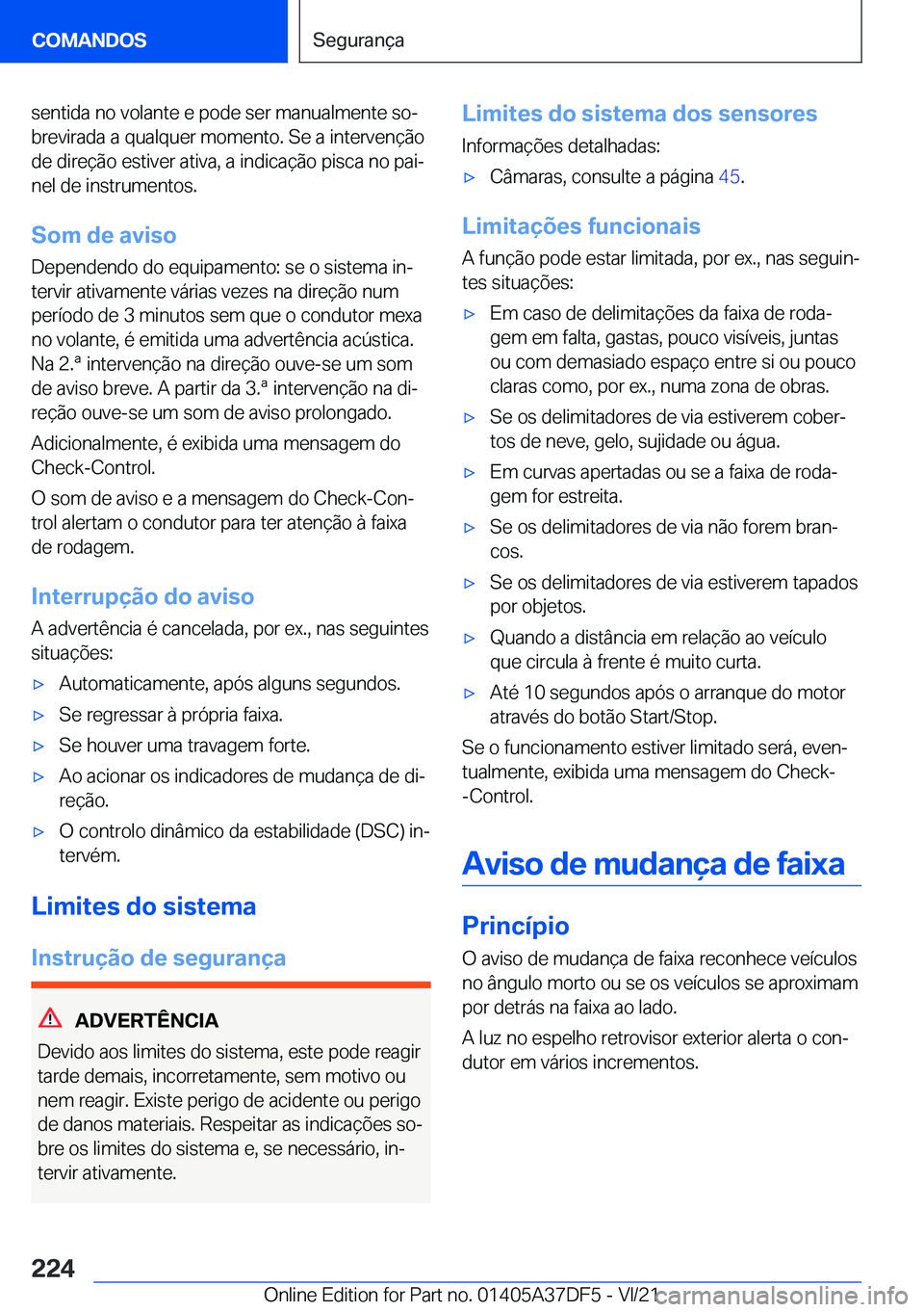 BMW M8 GRAN COUPE 2022  Manual do condutor (in Portuguese) �s�e�n�t�i�d�a��n�o��v�o�l�a�n�t�e��e��p�o�d�e��s�e�r��m�a�n�u�a�l�m�e�n�t�e��s�oª
�b�r�e�v�i�r�a�d�a��a��q�u�a�l�q�u�e�r��m�o�m�e�n�t�o�.��S�e��a��i�n�t�e�r�v�e�n�