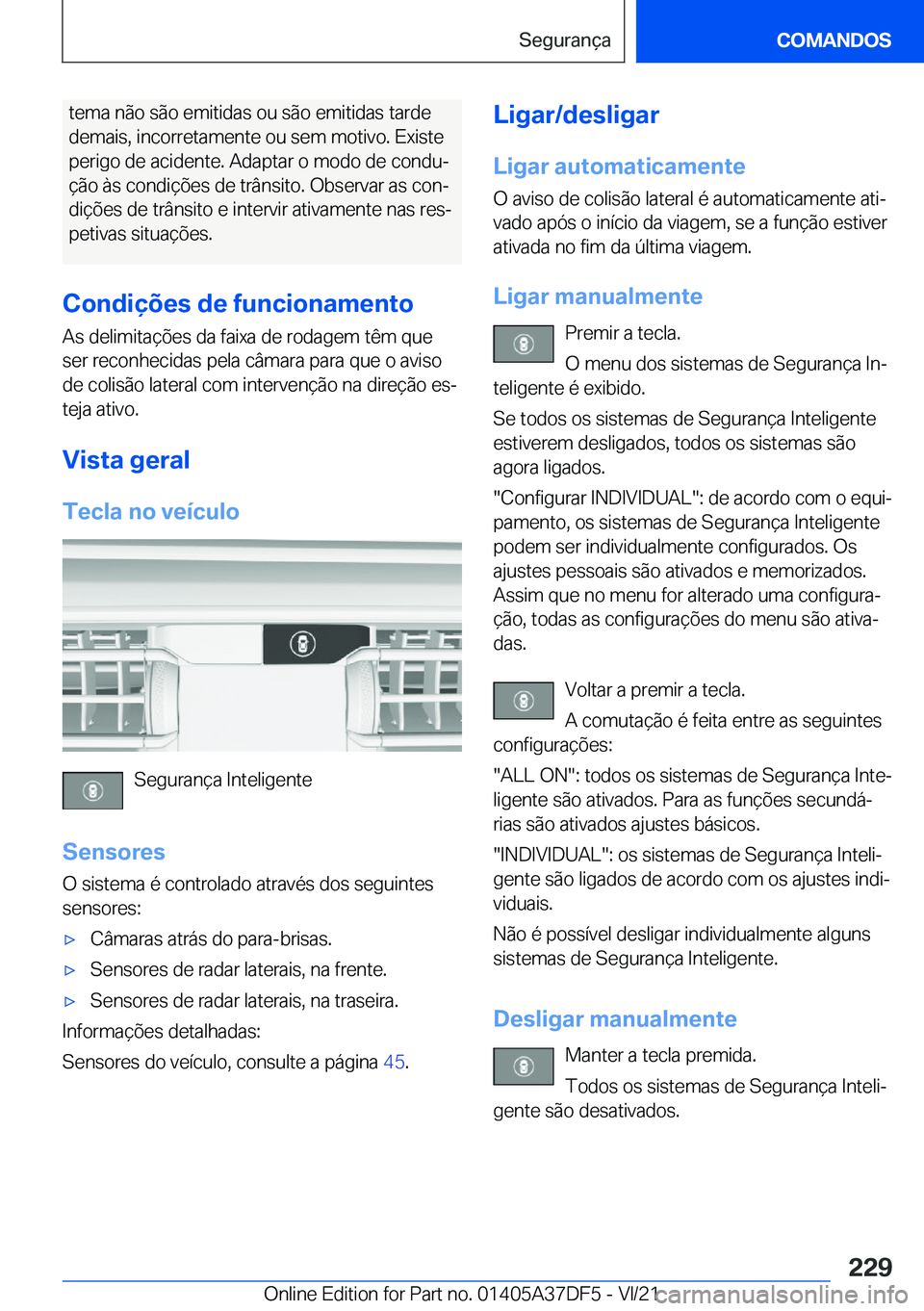 BMW M8 GRAN COUPE 2022  Manual do condutor (in Portuguese) �t�e�m�a��n�ã�o��s�ã�o��e�m�i�t�i�d�a�s��o�u��s�ã�o��e�m�i�t�i�d�a�s��t�a�r�d�e
�d�e�m�a�i�s�,��i�n�c�o�r�r�e�t�a�m�e�n�t�e��o�u��s�e�m��m�o�t�i�v�o�.��E�x�i�s�t�e
�p�e�r�i�g�o��d�e��