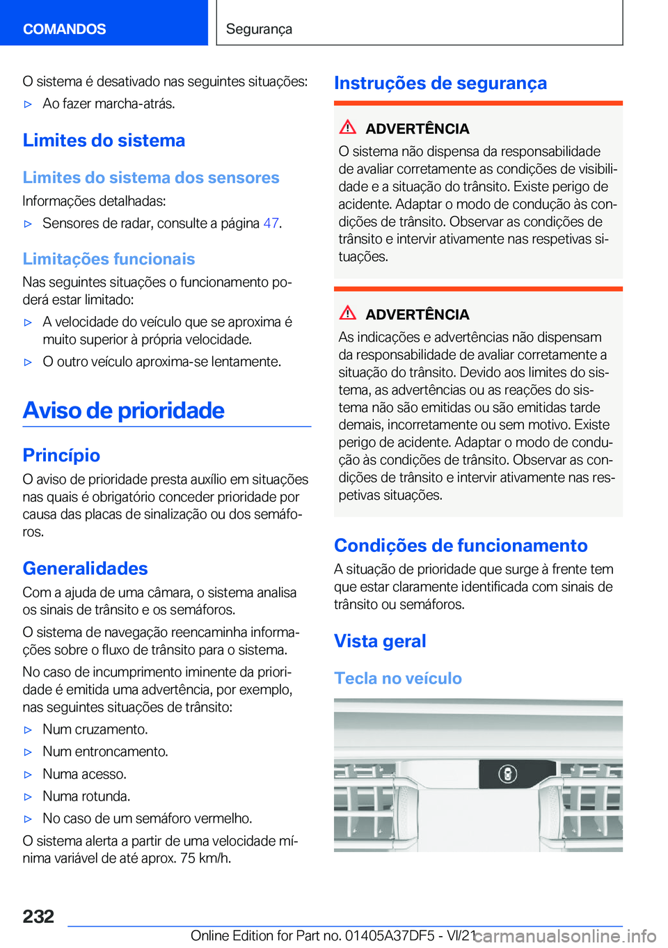 BMW M8 GRAN COUPE 2022  Manual do condutor (in Portuguese) �O��s�i�s�t�e�m�a��é��d�e�s�a�t�i�v�a�d�o��n�a�s��s�e�g�u�i�n�t�e�s��s�i�t�u�a�