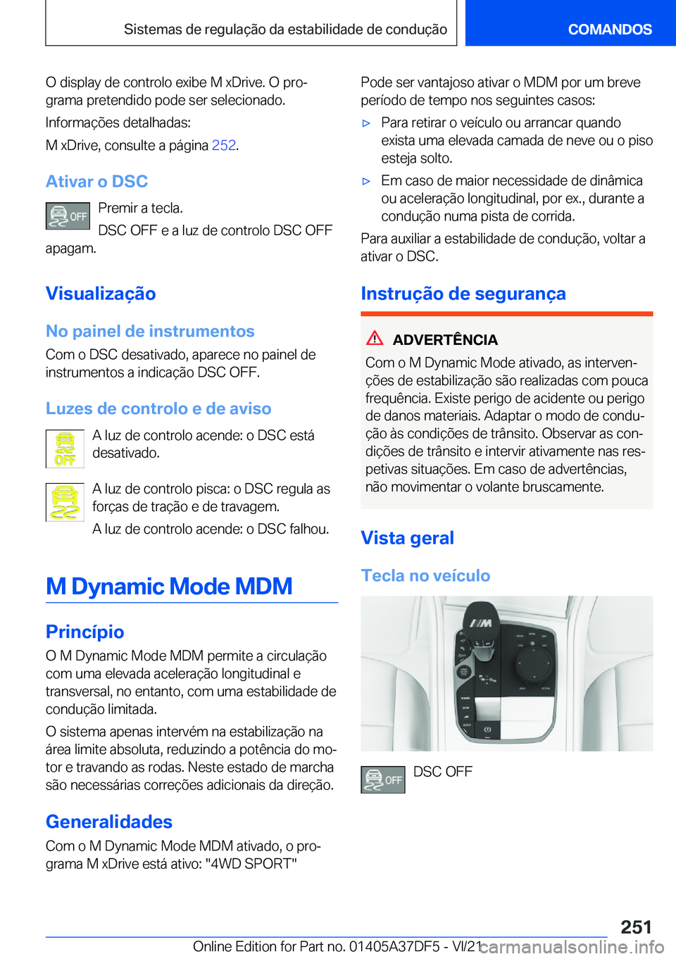BMW M8 GRAN COUPE 2022  Manual do condutor (in Portuguese) �O��d�i�s�p�l�a�y��d�e��c�o�n�t�r�o�l�o��e�x�i�b�e��M��x�D�r�i�v�e�.��O��p�r�oª
�g�r�a�m�a��p�r�e�t�e�n�d�i�d�o��p�o�d�e��s�e�r��s�e�l�e�c�i�o�n�a�d�o�.
�I�n�f�o�r�m�a�