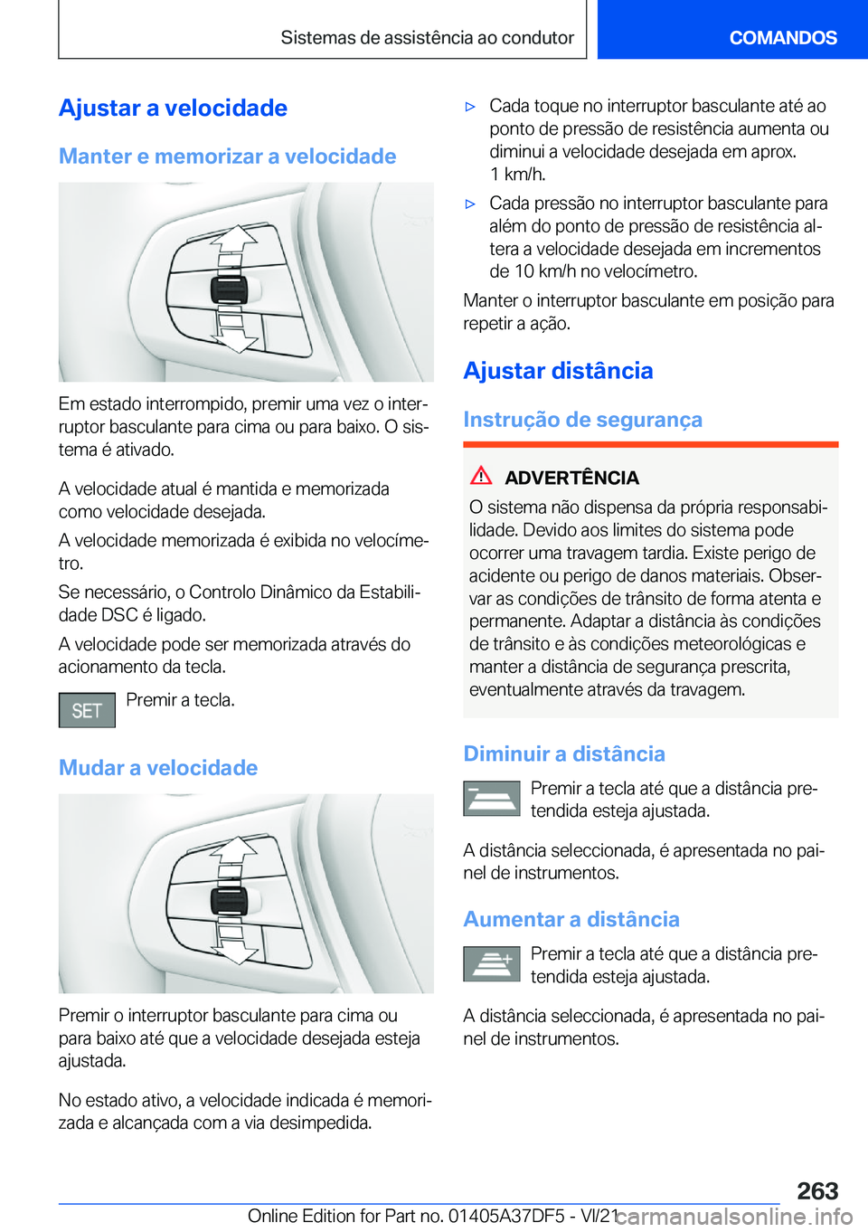 BMW M8 GRAN COUPE 2022  Manual do condutor (in Portuguese) �A�j�u�s�t�a�r��a��v�e�l�o�c�i�d�a�d�e�M�a�n�t�e�r��e��m�e�m�o�r�i�z�a�r��a��v�e�l�o�c�i�d�a�d�e
�E�m��e�s�t�a�d�o��i�n�t�e�r�r�o�m�p�i�d�o�,��p�r�e�m�i�r��u�m�a��v�e�z��o��i�n�t�e�rª
�