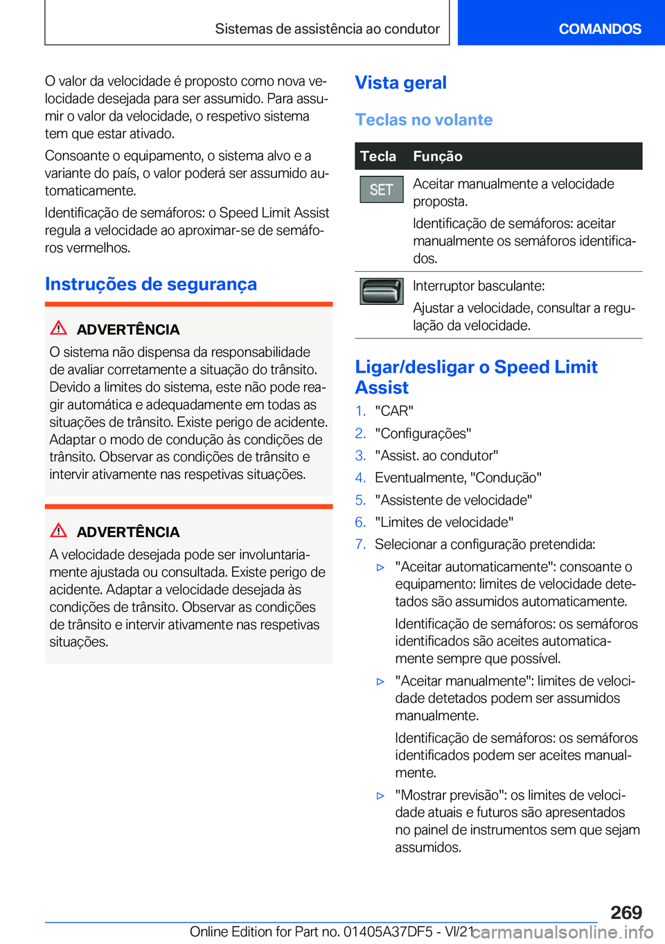 BMW M8 GRAN COUPE 2022  Manual do condutor (in Portuguese) �O��v�a�l�o�r��d�a��v�e�l�o�c�i�d�a�d�e��é��p�r�o�p�o�s�t�o��c�o�m�o��n�o�v�a��v�eª�l�o�c�i�d�a�d�e��d�e�s�e�j�a�d�a��p�a�r�a��s�e�r��a�s�s�u�m�i�d�o�.��P�a�r�a��a�s�s�uª
�m�i�r��o