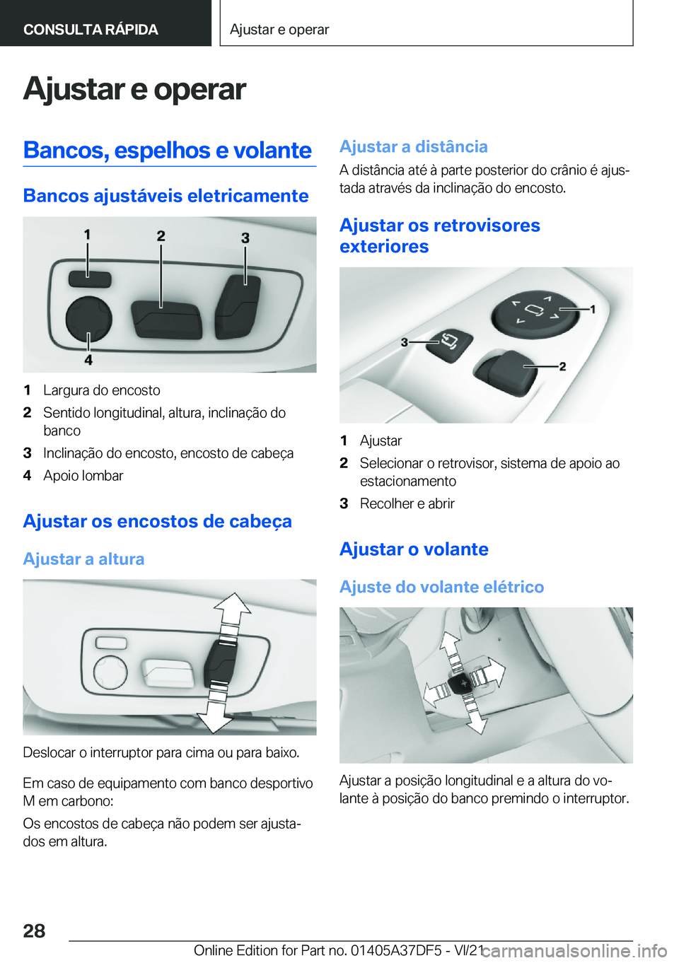 BMW M8 GRAN COUPE 2022  Manual do condutor (in Portuguese) �A�j�u�s�t�a�r��e��o�p�e�r�a�r�B�a�n�c�o�s�,��e�s�p�e�l�h�o�s��e��v�o�l�a�n�t�e
�B�a�n�c�o�s��a�j�u�s�t�á�v�e�i�s��e�l�e�t�r�i�c�a�m�e�n�t�e
�1�L�a�r�g�u�r�a��d�o��e�n�c�o�s�t�o�2�S�e�n�t�i�