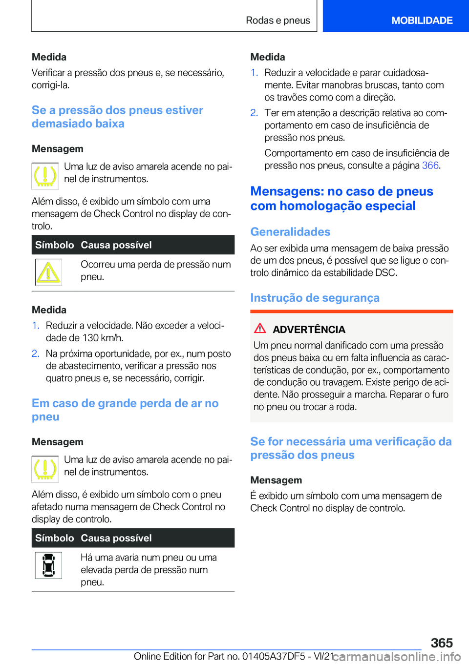 BMW M8 GRAN COUPE 2022  Manual do condutor (in Portuguese) �M�e�d�i�d�a
�V�e�r�i�f�i�c�a�r��a��p�r�e�s�s�ã�o��d�o�s��p�n�e�u�s��e�,��s�e��n�e�c�e�s�s�á�r�i�o�,
�c�o�r�r�i�g�i�-�l�a�.
�S�e��a��p�r�e�s�s�ã�o��d�o�s��p�n�e�u�s��e�s�t�i�v�e�r
�d�e�