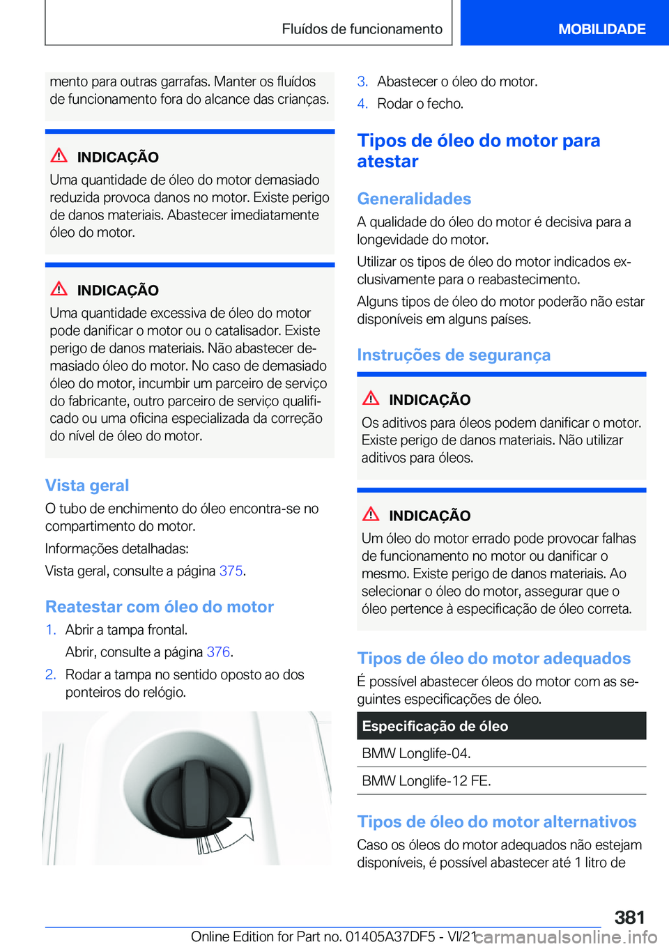BMW M8 GRAN COUPE 2022  Manual do condutor (in Portuguese) �m�e�n�t�o��p�a�r�a��o�u�t�r�a�s��g�a�r�r�a�f�a�s�.��M�a�n�t�e�r��o�s��f�l�u�