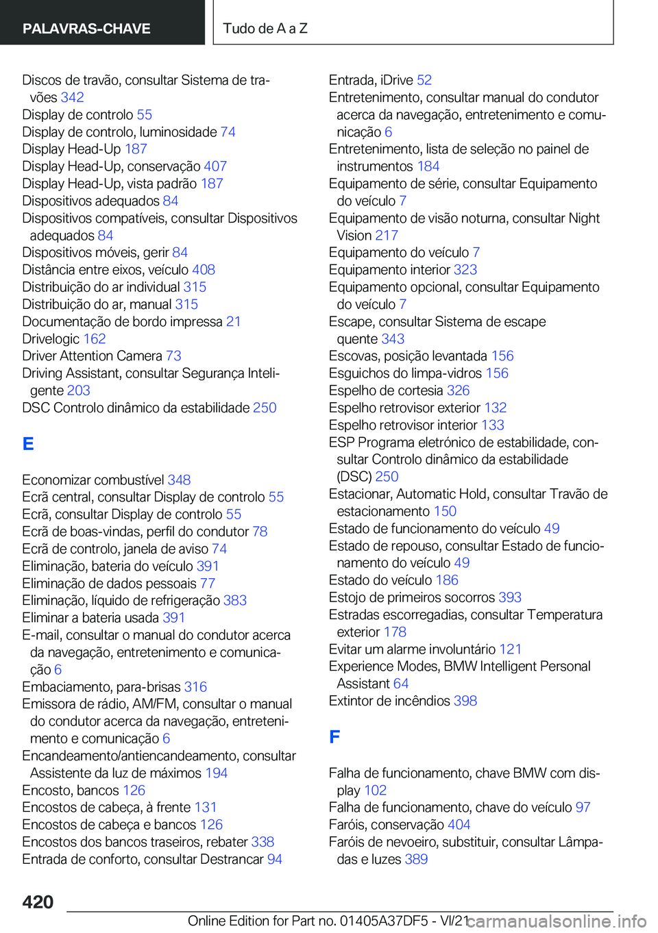 BMW M8 GRAN COUPE 2022  Manual do condutor (in Portuguese) �D�i�s�c�o�s��d�e��t�r�a�v�ã�o�,��c�o�n�s�u�l�t�a�r��S�i�s�t�e�m�a��d�e��t�r�aª�v�õ�e�s� �3�4�2�
�D�i�s�p�l�a�y��d�e��c�o�n�t�r�o�l�o� �5�5�
�D�i�s�p�l�a�y��d�e��c�o�n�t�r�o�l�o�,��