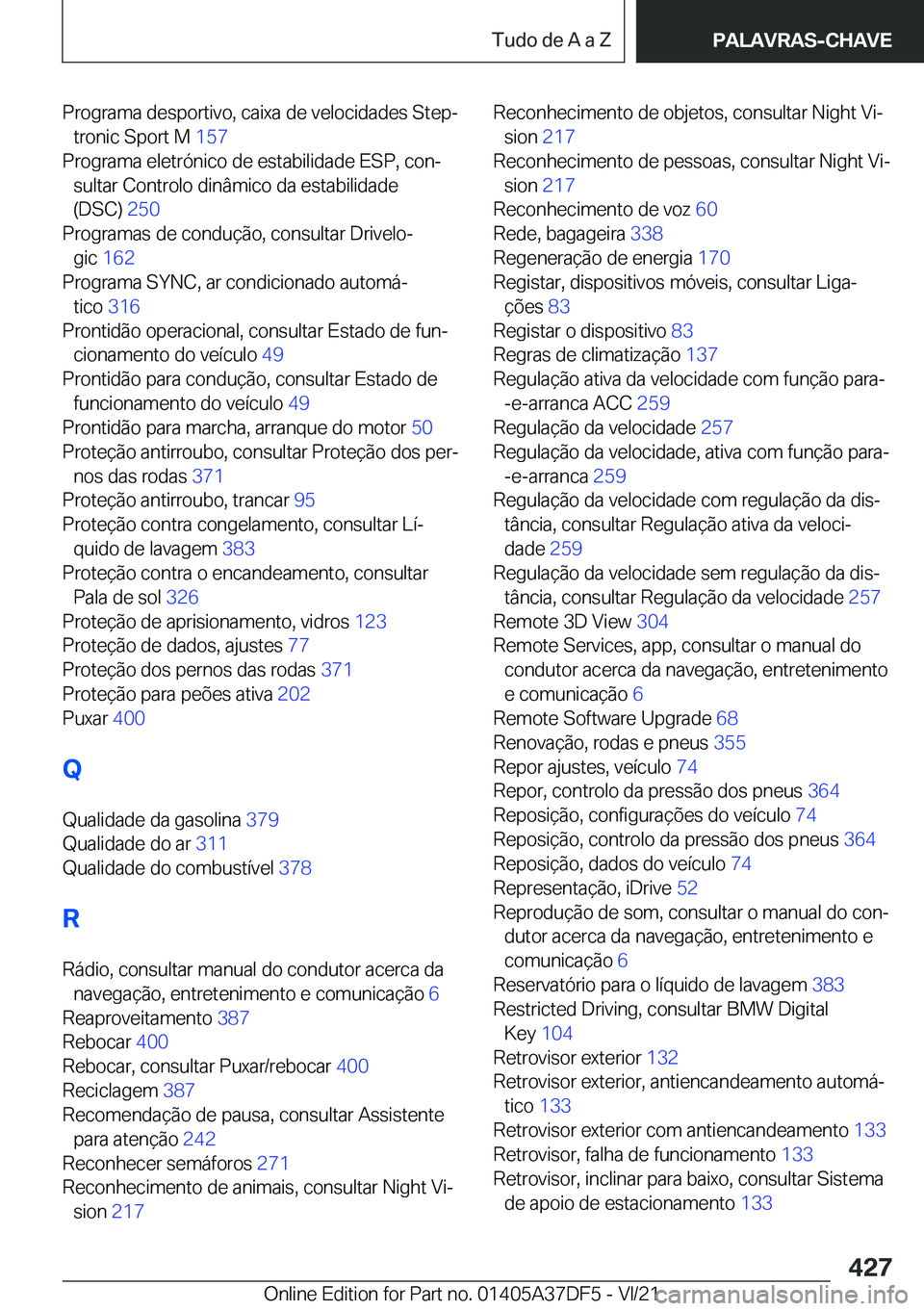 BMW M8 GRAN COUPE 2022  Manual do condutor (in Portuguese) �P�r�o�g�r�a�m�a��d�e�s�p�o�r�t�i�v�o�,��c�a�i�x�a��d�e��v�e�l�o�c�i�d�a�d�e�s��S�t�e�pª�t�r�o�n�i�c��S�p�o�r�t��M� �1�5�7�
�P�r�o�g�r�a�m�a��e�l�e�t�r�ó�n�i�c�o��d�e��e�s�t�a�b�i�l�i�d