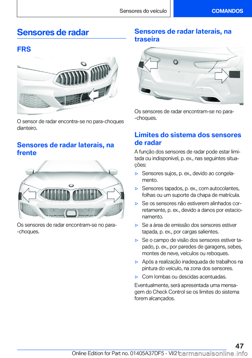 BMW M8 GRAN COUPE 2022  Manual do condutor (in Portuguese) �S�e�n�s�o�r�e�s��d�e��r�a�d�a�r
�F�R�S
�O��s�e�n�s�o�r��d�e��r�a�d�a�r��e�n�c�o�n�t�r�a�-�s�e��n�o��p�a�r�a�-�c�h�o�q�u�e�s�d�i�a�n�t�e�i�r�o�.
�S�e�n�s�o�r�e�s��d�e��r�a�d�a�r��l�a�t�e�r�