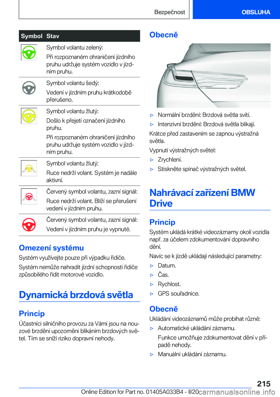 BMW M8 GRAN COUPE 2020  Návod na použití (in Czech) �S�y�m�b�o�l�S�t�a�v�S�y�m�b�o�l��v�o�l�a�n�t�u��z�e�l�e�n�ý�:
�P�i��r�o�z�p�o�z�n�a�n�