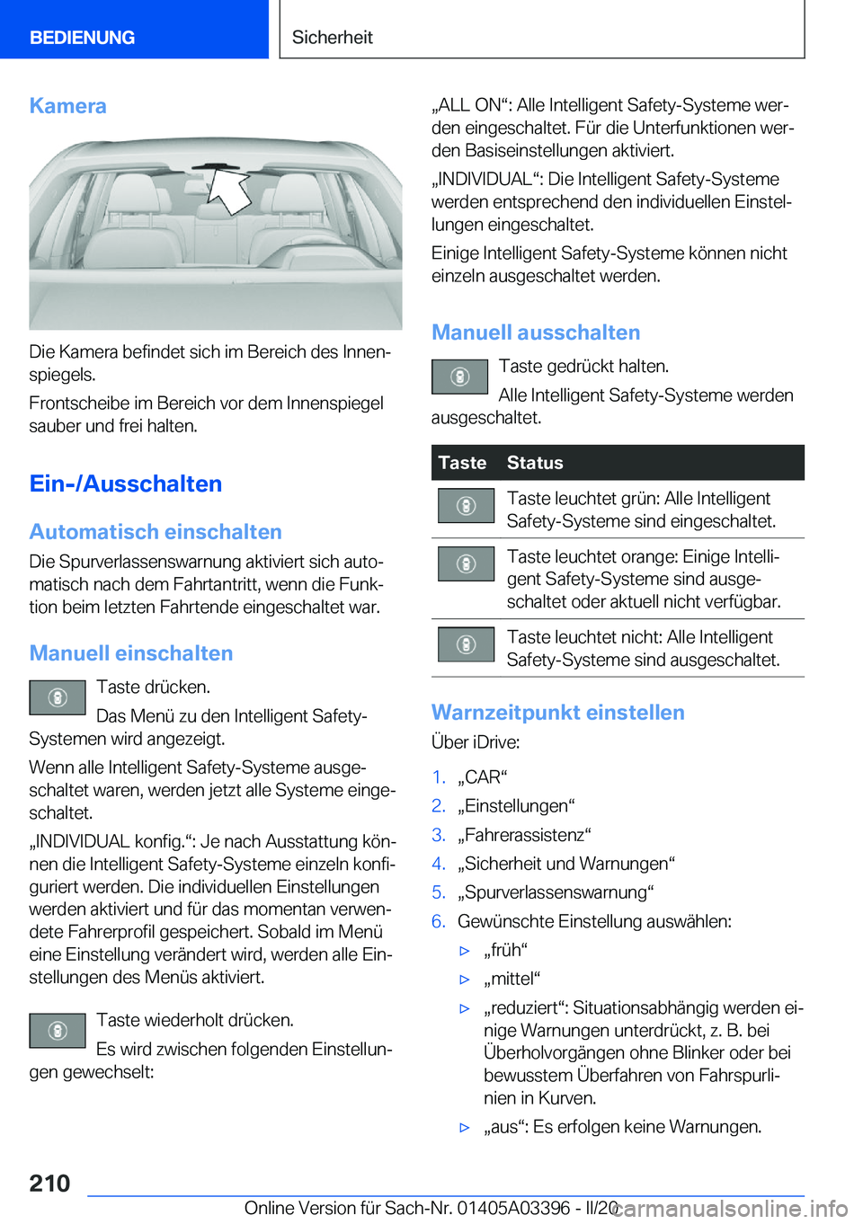 BMW M8 GRAN COUPE 2020  Betriebsanleitungen (in German) �K�a�m�e�r�a
�D�i�e��K�a�m�e�r�a��b�e�f�i�n�d�e�t��s�i�c�h��i�m��B�e�r�e�i�c�h��d�e�s��I�n�n�e�nj�s�p�i�e�g�e�l�s�.
�F�r�o�n�t�s�c�h�e�i�b�e��i�m��B�e�r�e�i�c�h��v�o�r��d�e�m��I�n�n�e�n�s