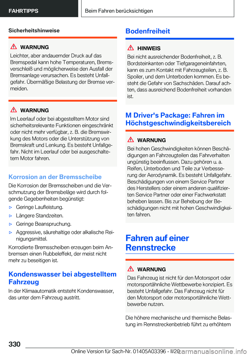 BMW M8 GRAN COUPE 2020  Betriebsanleitungen (in German) �S�i�c�h�e�r�h�e�i�t�s�h�i�n�w�e�i�s�e
�W�A�R�N�U�N�G
�L�e�i�c�h�t�e�r�,��a�b�e�r��a�n�d�a�u�e�r�n�d�e�r��D�r�u�c�k��a�u�f��d�a�s
�B�r�e�m�s�p�e�d�a�l��k�a�n�n��h�o�h�e��T�e�m�p�e�r�a�t�u�r�e�