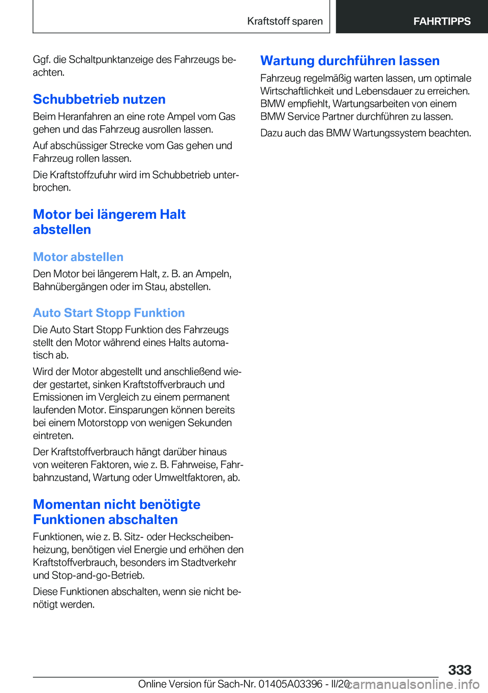 BMW M8 GRAN COUPE 2020  Betriebsanleitungen (in German) �G�g�f�.��d�i�e��S�c�h�a�l�t�p�u�n�k�t�a�n�z�e�i�g�e��d�e�s��F�a�h�r�z�e�u�g�s��b�ej
�a�c�h�t�e�n�.
�S�c�h�u�b�b�e�t�r�i�e�b��n�u�t�z�e�n
�B�e�i�m��H�e�r�a�n�f�a�h�r�e�n��a�n��e�i�n�e��r�o�