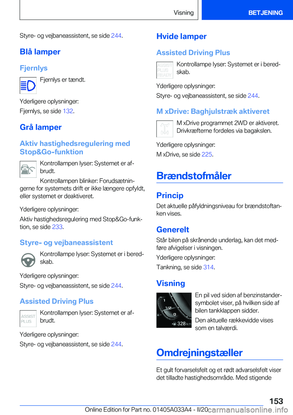 BMW M8 GRAN COUPE 2020  InstruktionsbØger (in Danish) �S�t�y�r�e�-��o�g��v�e�j�b�a�n�e�a�s�s�i�s�t�e�n�t�,��s�e��s�i�d�e��2�4�4�.
�B�l�å��l�a�m�p�e�r
�F�j�e�r�n�l�y�s �F�j�e�r�n�l�y�s��e�r��t�æ�n�d�t�.
�Y�d�e�r�l�i�g�e�r�e��o�p�l�y�s�n�i�n�g�e