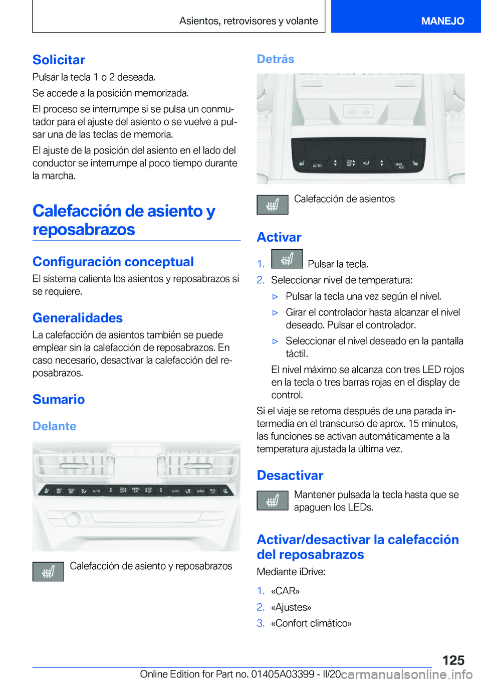 BMW M8 GRAN COUPE 2020  Manuales de Empleo (in Spanish) �S�o�l�i�c�i�t�a�r
�P�u�l�s�a�r��l�a��t�e�c�l�a��1��o��2��d�e�s�e�a�d�a�.
�S�e��a�c�c�e�d�e��a��l�a��p�o�s�i�c�i�
