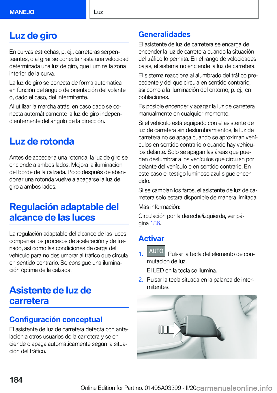 BMW M8 GRAN COUPE 2020  Manuales de Empleo (in Spanish) �L�u�z��d�e��g�i�r�o
�E�n��c�u�r�v�a�s��e�s�t�r�e�c�h�a�s�,��p�.��e�j�.�,��c�a�r�r�e�t�e�r�a�s��s�e�r�p�e�nª
�t�e�a�n�t�e�s�,��o��a�l��g�i�r�a�r��s�e��c�o�n�e�c�t�a��h�a�s�t�a��u�n�a�