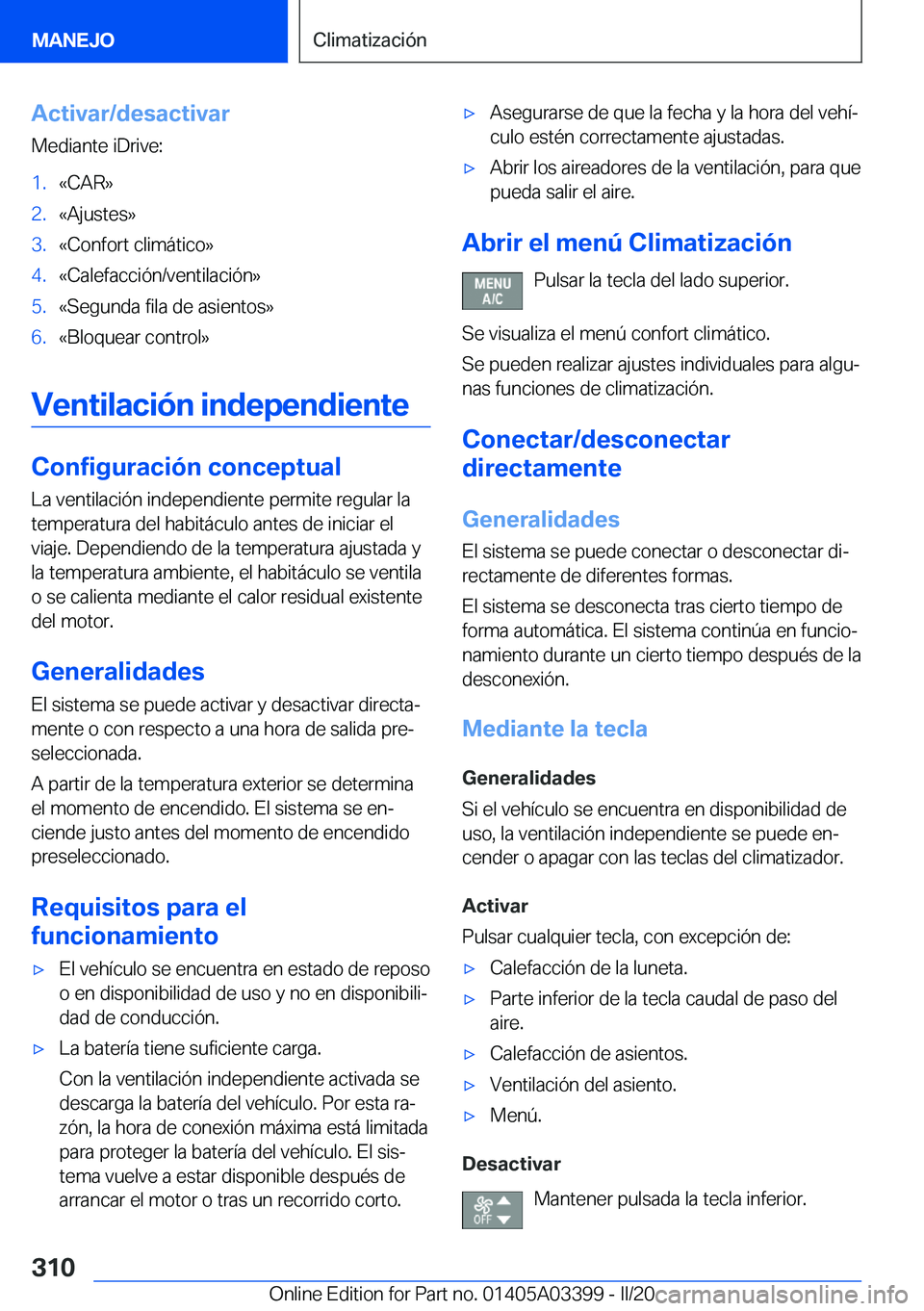 BMW M8 GRAN COUPE 2020  Manuales de Empleo (in Spanish) �A�c�t�i�v�a�r�/�d�e�s�a�c�t�i�v�a�r�M�e�d�i�a�n�t�e��i�D�r�i�v�e�:�1�.�«�C�A�R�{�2�.�«�A�j�u�s�t�e�s�{�3�.�«�C�o�n�f�o�r�t��c�l�i�m�