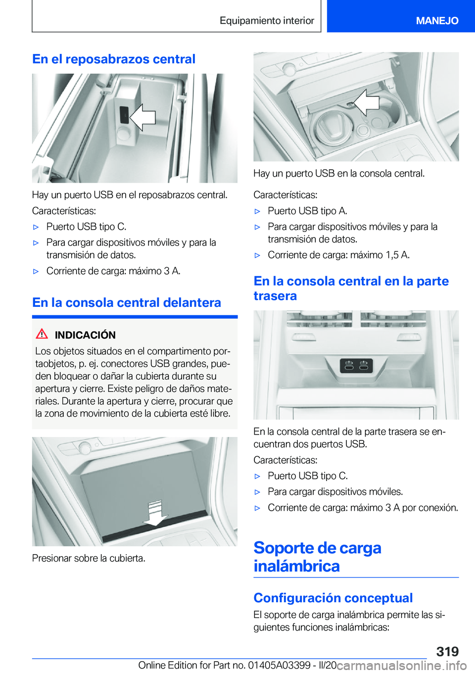 BMW M8 GRAN COUPE 2020  Manuales de Empleo (in Spanish) �E�n��e�l��r�e�p�o�s�a�b�r�a�z�o�s��c�e�n�t�r�a�l
�H�a�y��u�n��p�u�e�r�t�o��U�S�B��e�n��e�l��r�e�p�o�s�a�b�r�a�z�o�s��c�e�n�t�r�a�l�.�C�a�r�a�c�t�e�r�