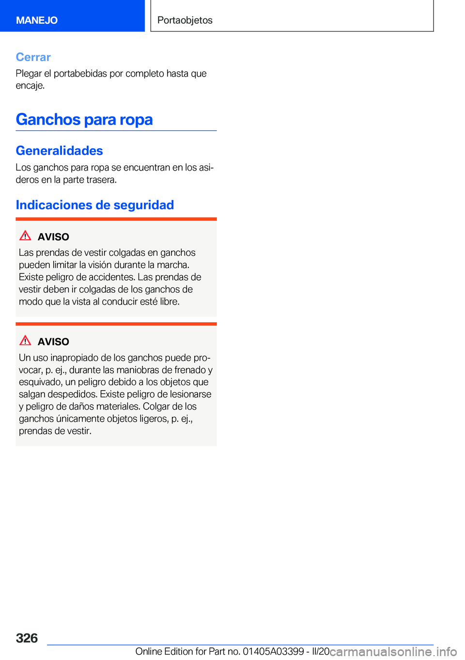 BMW M8 GRAN COUPE 2020  Manuales de Empleo (in Spanish) �C�e�r�r�a�r�P�l�e�g�a�r��e�l��p�o�r�t�a�b�e�b�i�d�a�s��p�o�r��c�o�m�p�l�e�t�o��h�a�s�t�a��q�u�e�e�n�c�a�j�e�.
�G�a�n�c�h�o�s��p�a�r�a��r�o�p�a
�G�e�n�e�r�a�l�i�d�a�d�e�s
�L�o�s��g�a�n�c�h�o�
