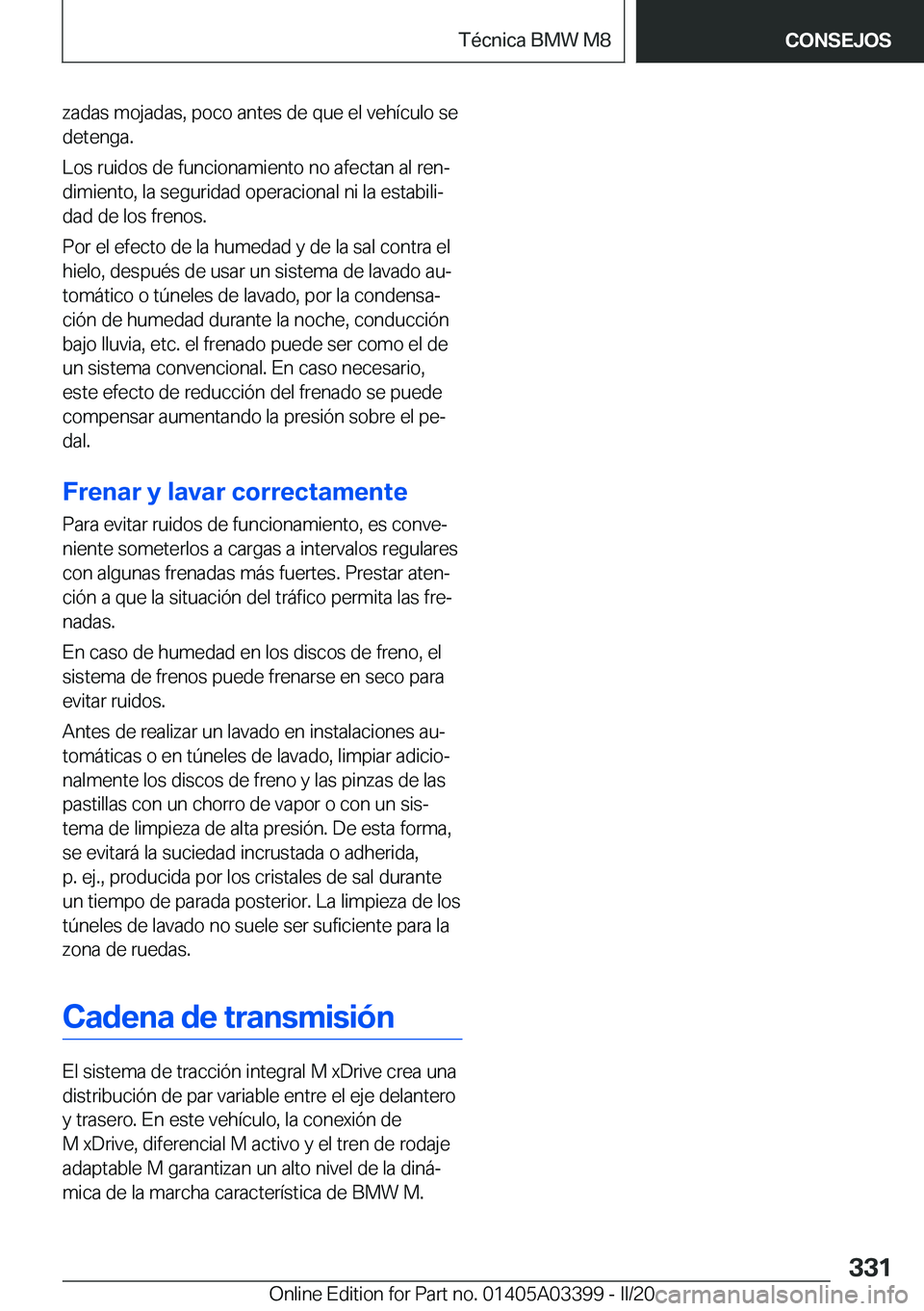 BMW M8 GRAN COUPE 2020  Manuales de Empleo (in Spanish) �z�a�d�a�s��m�o�j�a�d�a�s�,��p�o�c�o��a�n�t�e�s��d�e��q�u�e��e�l��v�e�h�