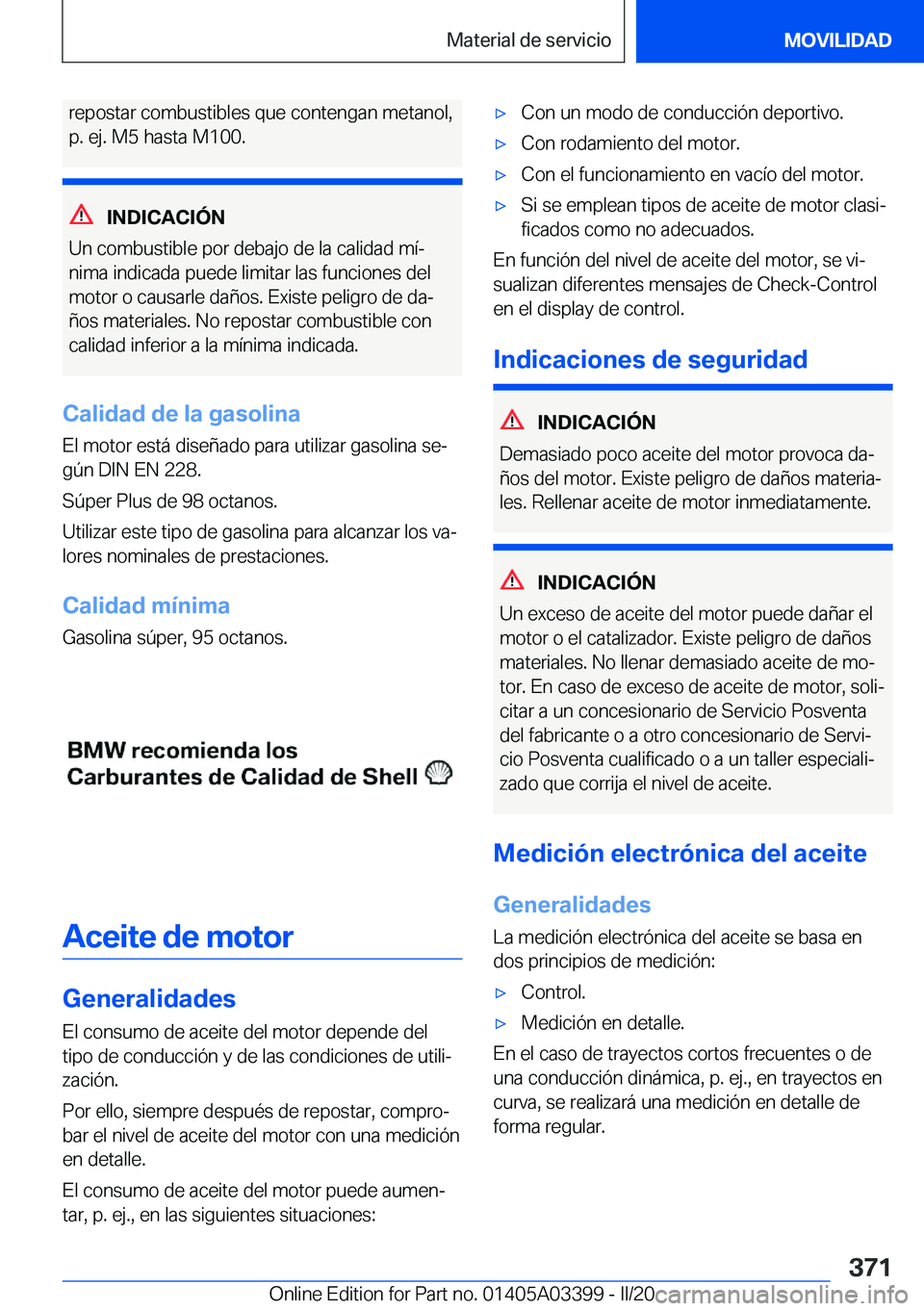 BMW M8 GRAN COUPE 2020  Manuales de Empleo (in Spanish) �r�e�p�o�s�t�a�r��c�o�m�b�u�s�t�i�b�l�e�s��q�u�e��c�o�n�t�e�n�g�a�n��m�e�t�a�n�o�l�,
�p�.��e�j�.��M�5��h�a�s�t�a��M�1�0�0�.
�I�N�D�I�C�A�C�I�
