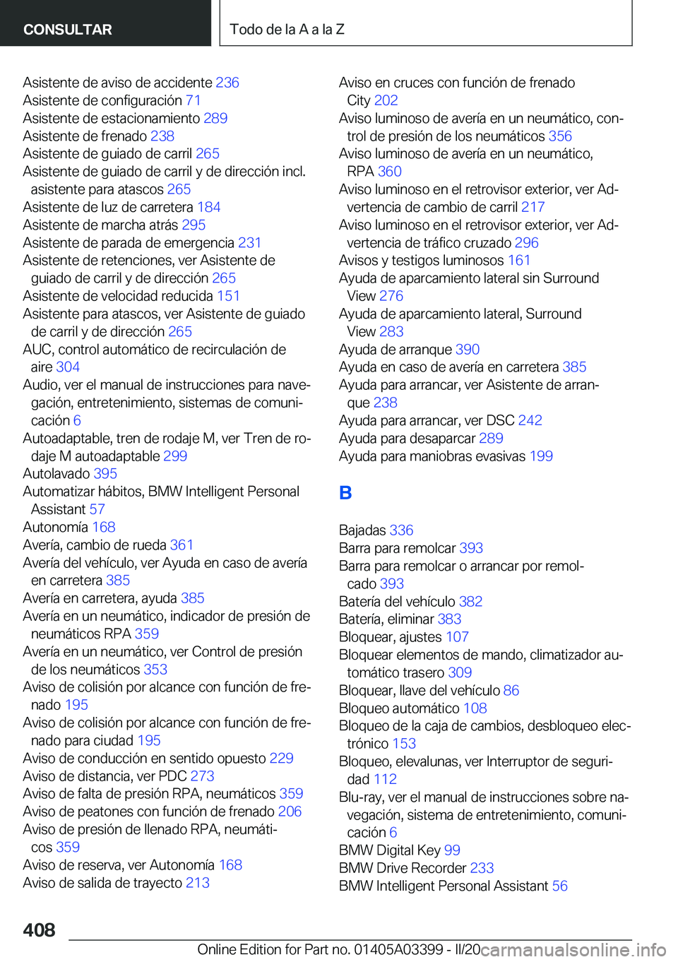 BMW M8 GRAN COUPE 2020  Manuales de Empleo (in Spanish) �A�s�i�s�t�e�n�t�e��d�e��a�v�i�s�o��d�e��a�c�c�i�d�e�n�t�e��2�3�6�
�A�s�i�s�t�e�n�t�e��d�e��c�o�n�f�i�g�u�r�a�c�i�