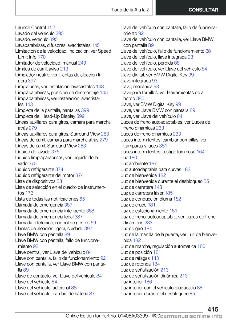 BMW M8 GRAN COUPE 2020  Manuales de Empleo (in Spanish) �L�a�u�n�c�h��C�o�n�t�r�o�l��1�5�2�
�L�a�v�a�d�o��d�e�l��v�e�h�