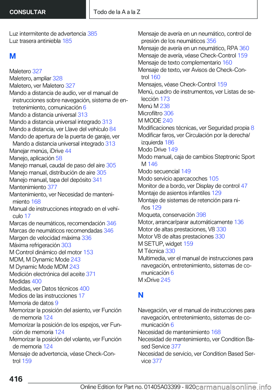 BMW M8 GRAN COUPE 2020  Manuales de Empleo (in Spanish) �L�u�z��i�n�t�e�r�m�i�t�e�n�t�e��d�e��a�d�v�e�r�t�e�n�c�i�a��3�8�5�
�L�u�z��t�r�a�s�e�r�a��a�n�t�i�n�i�e�b�l�a� �1�8�5�
�M �M�a�l�e�t�e�r�o� �3�2�7�
�M�a�l�e�t�e�r�o�,��a�m�p�l�i�a�r� �3�