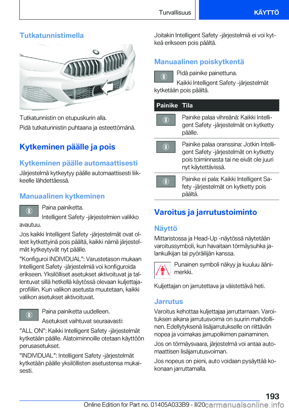BMW M8 GRAN COUPE 2020  Omistajan Käsikirja (in Finnish) �T�u�t�k�a�t�u�n�n�i�s�t�i�m�e�l�l�a
�T�u�t�k�a�t�u�n�n�i�s�t�i�n��o�n��e�t�u�p�u�s�k�u�r�i�n��a�l�l�a�.
�P�i�d�