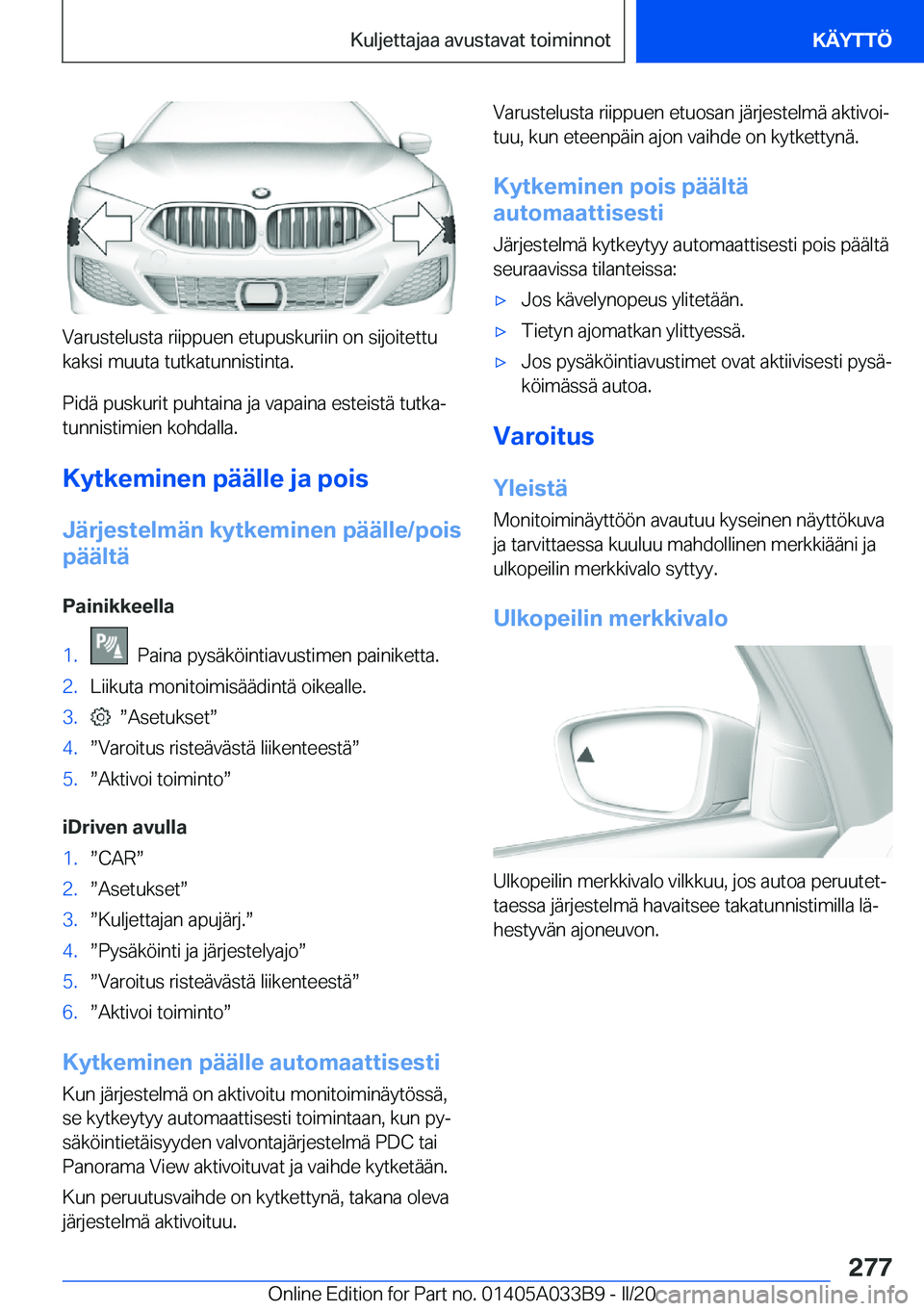 BMW M8 GRAN COUPE 2020  Omistajan Käsikirja (in Finnish) �V�a�r�u�s�t�e�l�u�s�t�a��r�i�i�p�p�u�e�n��e�t�u�p�u�s�k�u�r�i�i�n��o�n��s�i�j�o�i�t�e�t�t�u
�k�a�k�s�i��m�u�u�t�a��t�u�t�k�a�t�u�n�n�i�s�t�i�n�t�a�.
�P�i�d�
