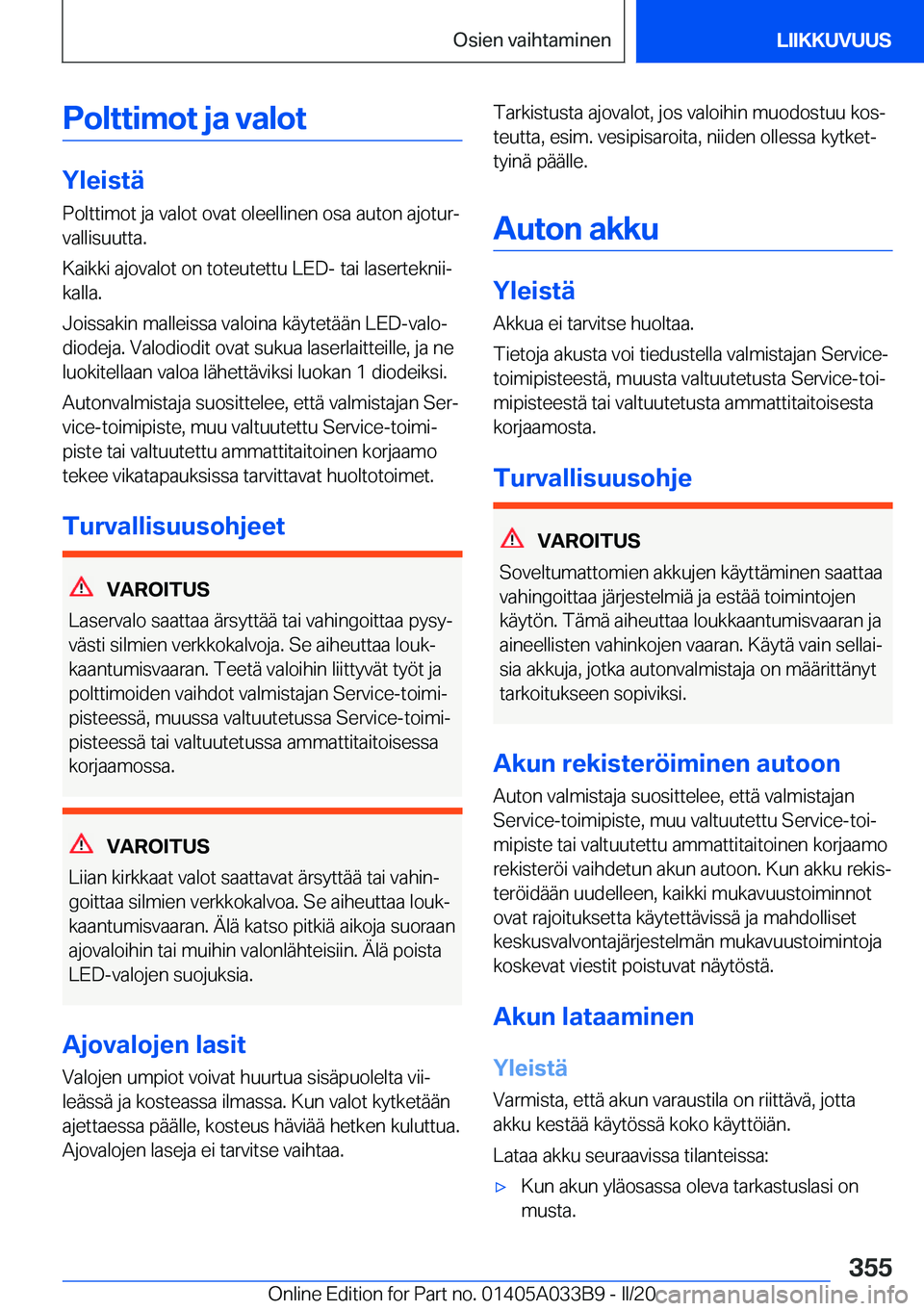 BMW M8 GRAN COUPE 2020  Omistajan Käsikirja (in Finnish) �P�o�l�t�t�i�m�o�t��j�a��v�a�l�o�t
�Y�l�e�i�s�t�