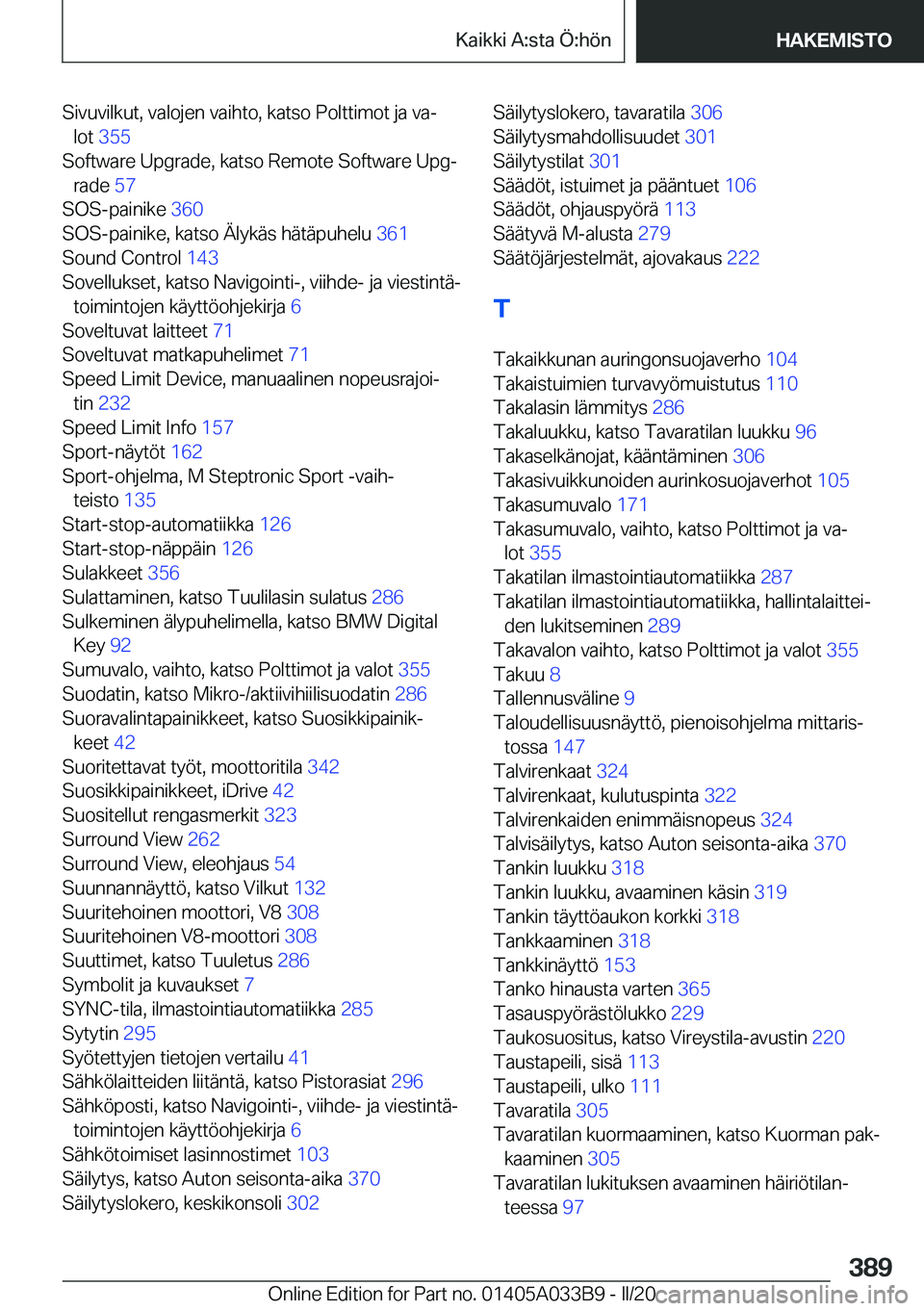 BMW M8 GRAN COUPE 2020  Omistajan Käsikirja (in Finnish) �S�i�v�u�v�i�l�k�u�t�,��v�a�l�o�j�e�n��v�a�i�h�t�o�,��k�a�t�s�o��P�o�l�t�t�i�m�o�t��j�a��v�aj�l�o�t� �3�5�5 �
�S�o�f�t�w�a�r�e��U�p�g�r�a�d�e�,��k�a�t�s�o��R�e�m�o�t�e��S�o�f�t�w�a�r�e��