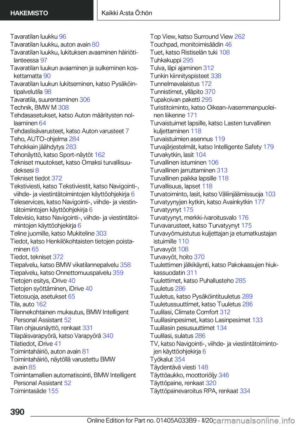 BMW M8 GRAN COUPE 2020  Omistajan Käsikirja (in Finnish) �T�a�v�a�r�a�t�i�l�a�n��l�u�u�k�k�u��9�6�
�T�a�v�a�r�a�t�i�l�a�n��l�u�u�k�k�u�,��a�u�t�o�n��a�v�a�i�n� �8�0�
�T�a�v�a�r�a�t�i�l�a�n��l�u�u�k�k�u�,��l�u�k�i�t�u�k�s�e�n��a�v�a�a�m�i�n�e�n��