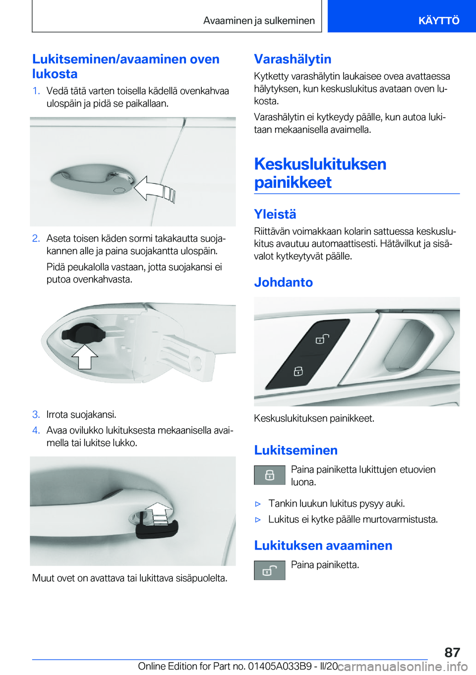 BMW M8 GRAN COUPE 2020  Omistajan Käsikirja (in Finnish) �L�u�k�i�t�s�e�m�i�n�e�n�/�a�v�a�a�m�i�n�e�n��o�v�e�n
�l�u�k�o�s�t�a�1�.�V�e�d�