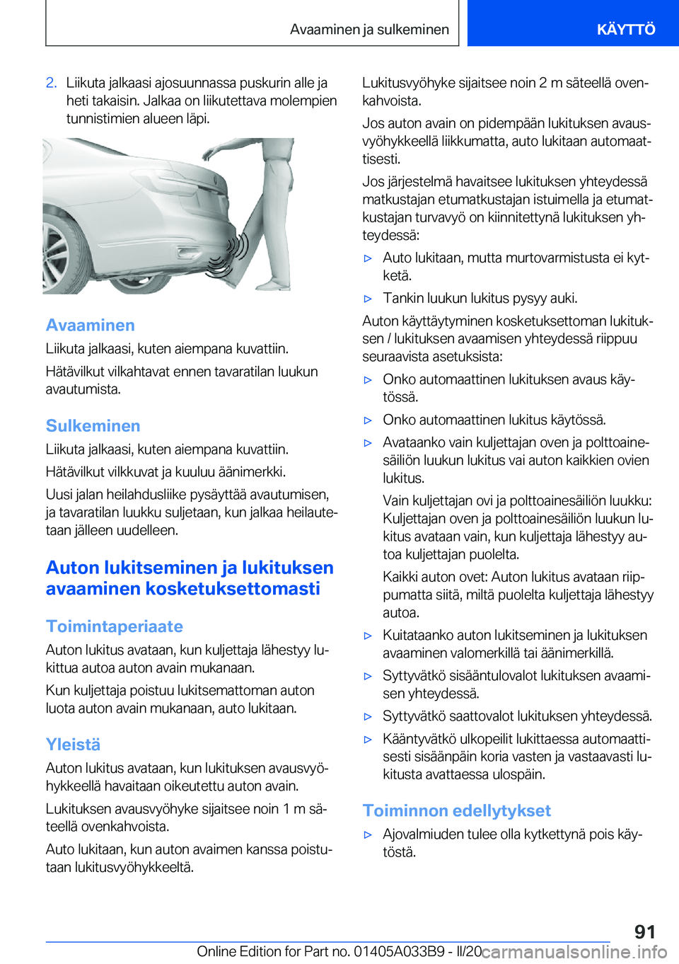 BMW M8 GRAN COUPE 2020  Omistajan Käsikirja (in Finnish) �2�.�L�i�i�k�u�t�a��j�a�l�k�a�a�s�i��a�j�o�s�u�u�n�n�a�s�s�a��p�u�s�k�u�r�i�n��a�l�l�e��j�a�h�e�t�i��t�a�k�a�i�s�i�n�.��J�a�l�k�a�a��o�n��l�i�i�k�u�t�e�t�t�a�v�a��m�o�l�e�m�p�i�e�n�t�u�n�n�i
