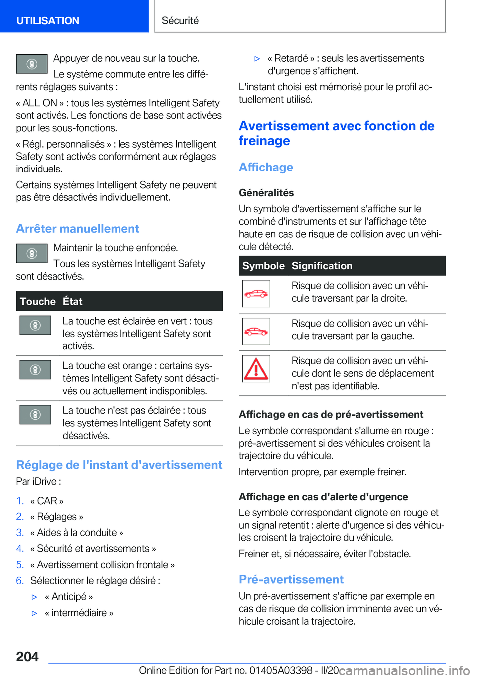 BMW M8 GRAN COUPE 2020  Notices Demploi (in French) �A�p�p�u�y�e�r��d�e��n�o�u�v�e�a�u��s�u�r��l�a��t�o�u�c�h�e�.�L�e��s�y�s�t�è�m�e��c�o�m�m�u�t�e��e�n�t�r�e��l�e�s��d�i�f�f�éj
�r�e�n�t�s��r�é�g�l�a�g�e�s��s�u�i�v�a�n�t�s��:
�k��A�L�